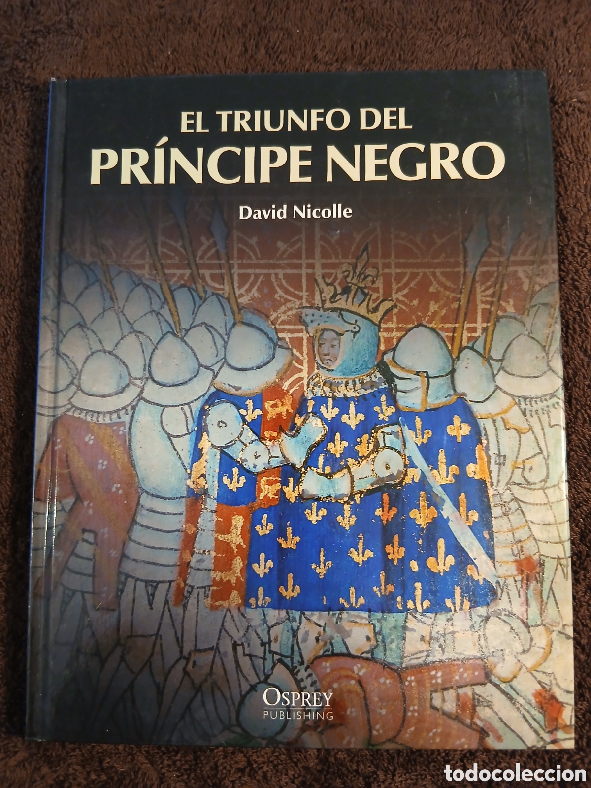 Libros de segunda mano: El triunfo del pr&iacute;ncipe negro. David Nicolle.