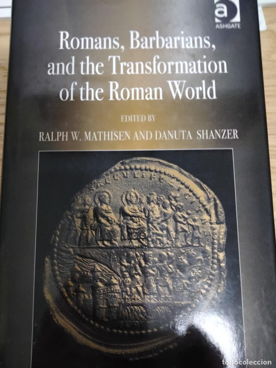 Libros de segunda mano: Ralph Mathiesen. Romanos, b&aacute;rbaros y la transformaci&oacute;n del mundo romano. Historia de Roma. En ingles