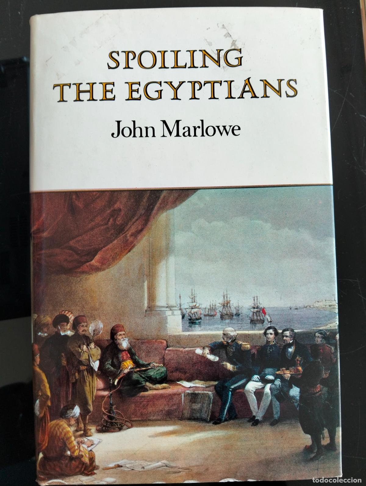 Libros de segunda mano: Egiptologia. Historia. Spoiling The Egyptians, John Marlowe, ed. Martin Press, 1975. VISITA CATALOGO