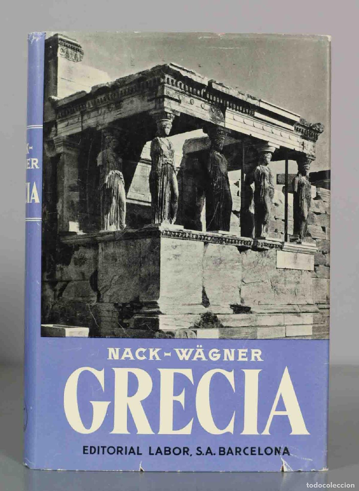 Libros de segunda mano: NACK-W&Auml;GNER. GRECIA. EDITORIAL LABOR, S.A. BARCELONA.