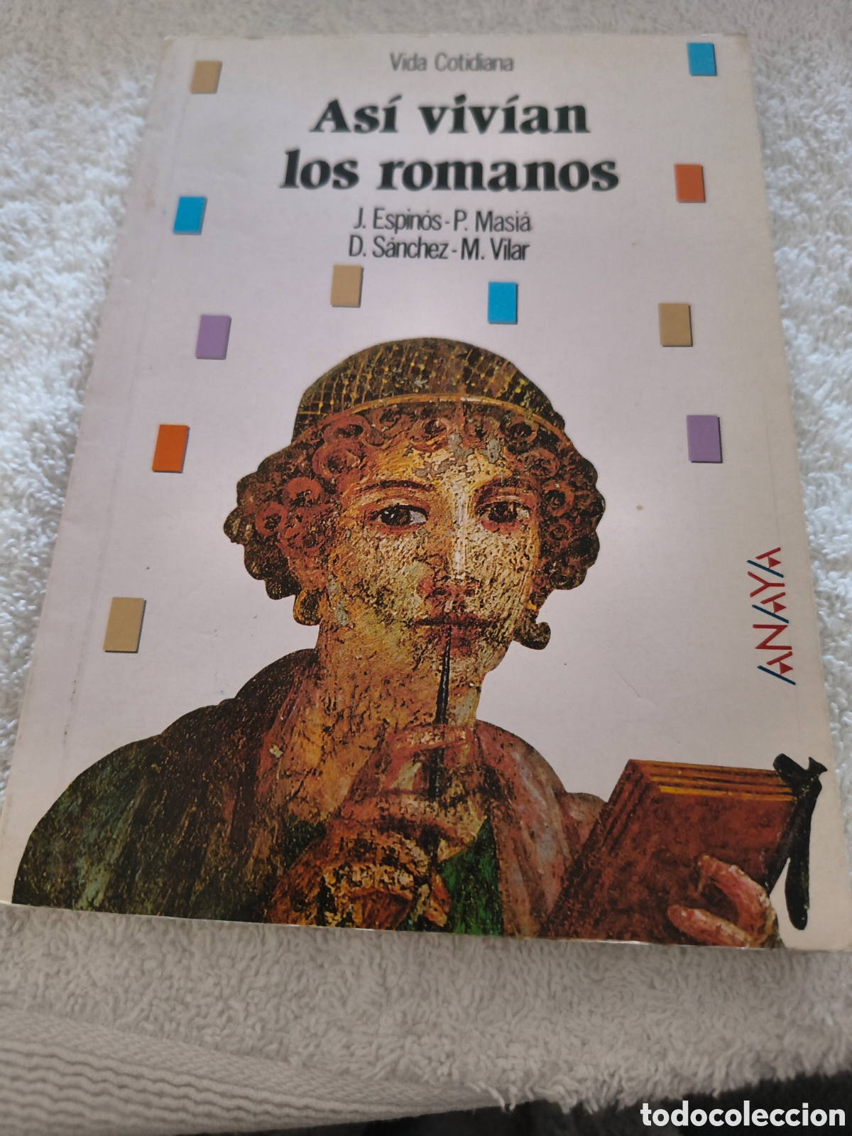 Libros de segunda mano: ASI VIVIAN LOS ROMANOS. VIDA COTIDIANA DE J. ESPINOS, P MASIA, D. SANCHEZ Y M. VILAR (ANAYA)