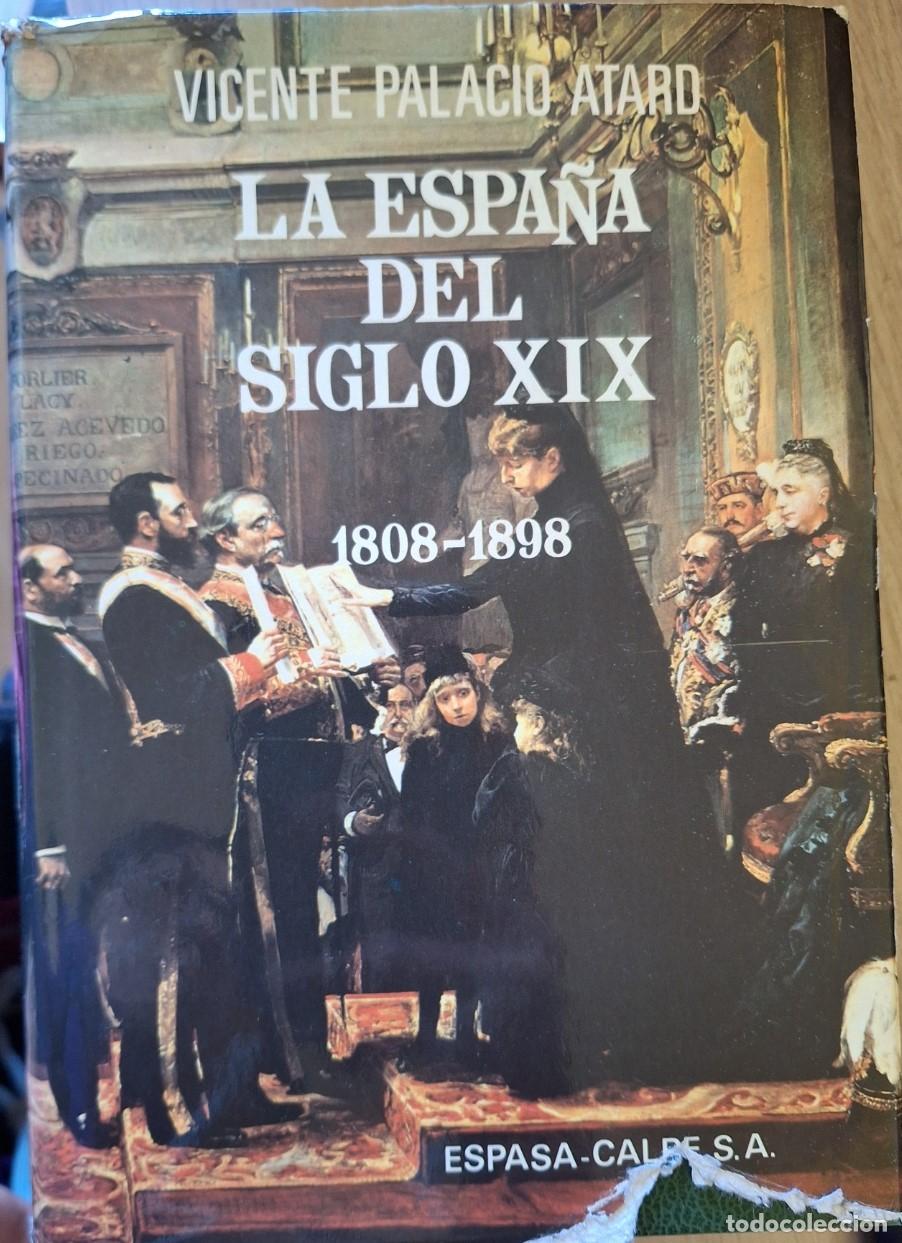 Libros de segunda mano: LA ESPA&Ntilde;A DEL SIGLO XIX 1808 - 1898. - PALACIO ATARD, Vicente.