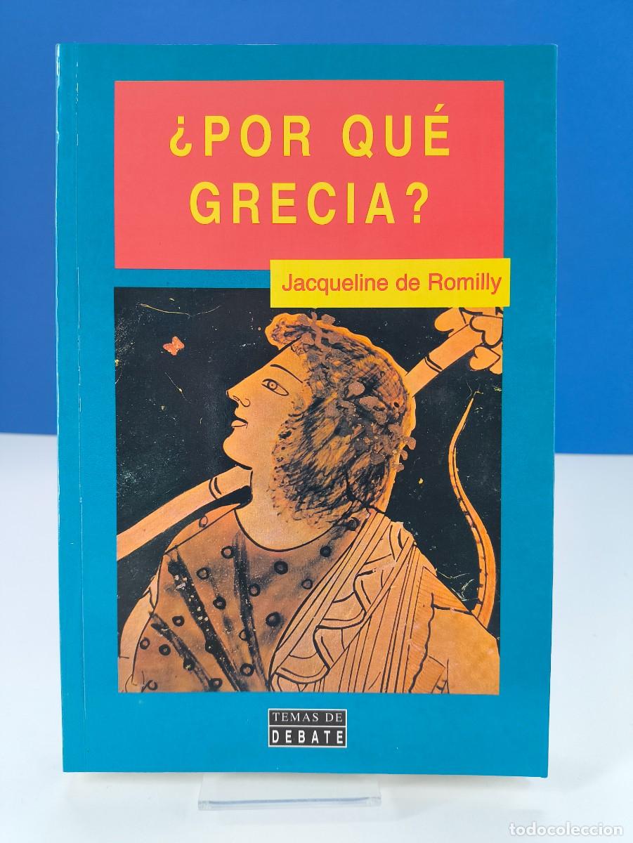 Libros de segunda mano: &iquest;POR QU&Eacute; GRECIA? / JACQUELINE DE ROMILLY / 1997. DEBATE