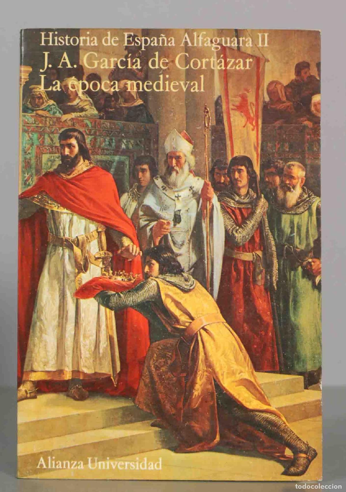 Libros de segunda mano: Historia de Espa&ntilde;a Alfaguara II. J. A. Garc&iacute;a de Cort&aacute;zar. La &eacute;poca medieval.