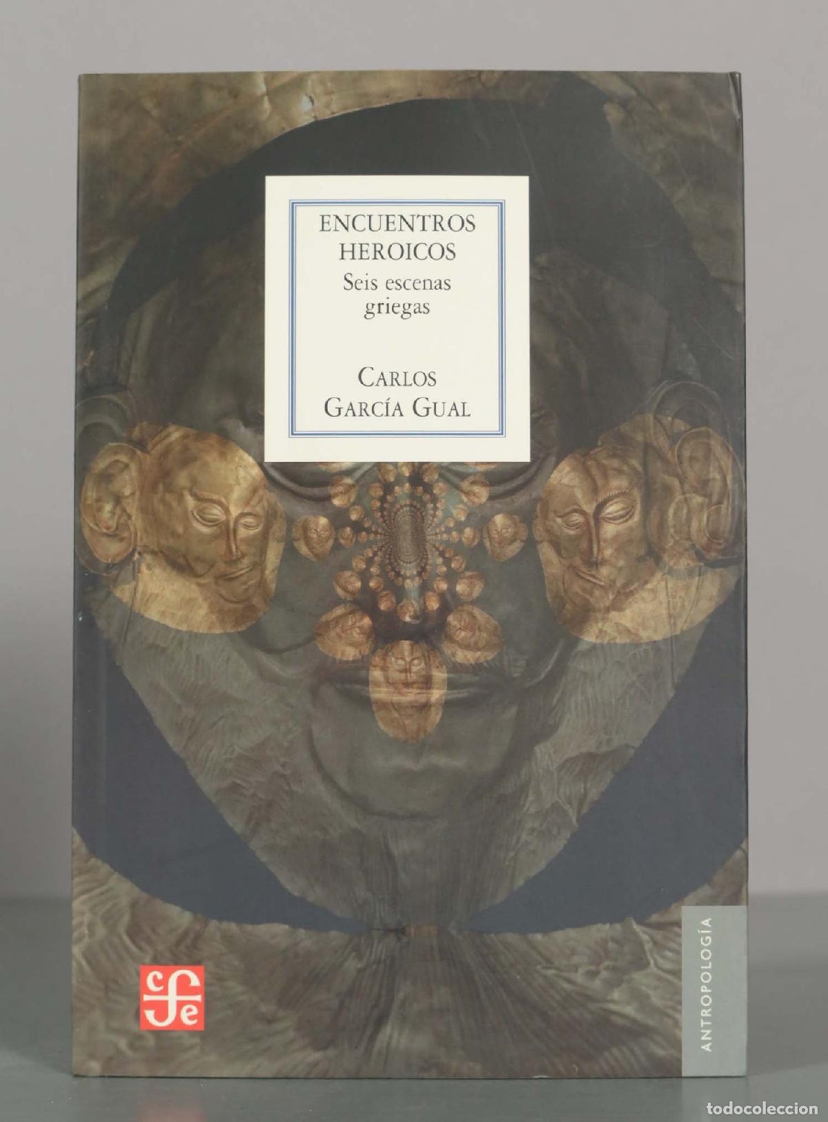 Libros de segunda mano: ENCUENTROS HEROICOS. Seis escenas griegas. CARLOS GARC&Iacute;A GUAL.