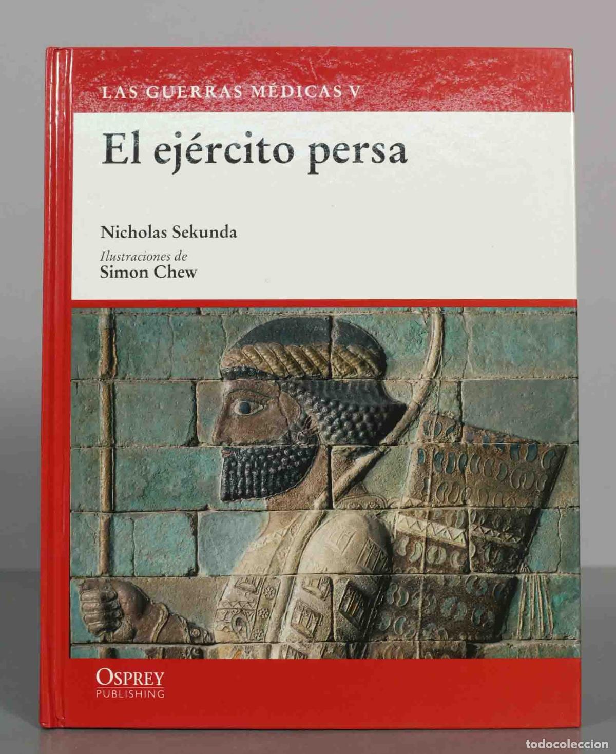 Libros de segunda mano: LAS GUERRAS M&Eacute;DICAS V - EL EJ&Eacute;RCITO PERSA Sekunda, Nicholas
