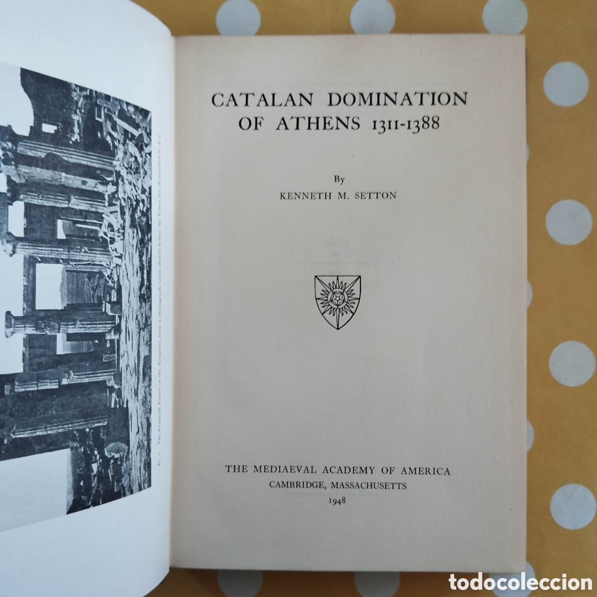 Libros de segunda mano: CATALAN DOMINATION OF ATHENS 1311-1388 KENNETH M. SETTON THE MEDIAEVAL ACADEMY OF AMERICA 1948