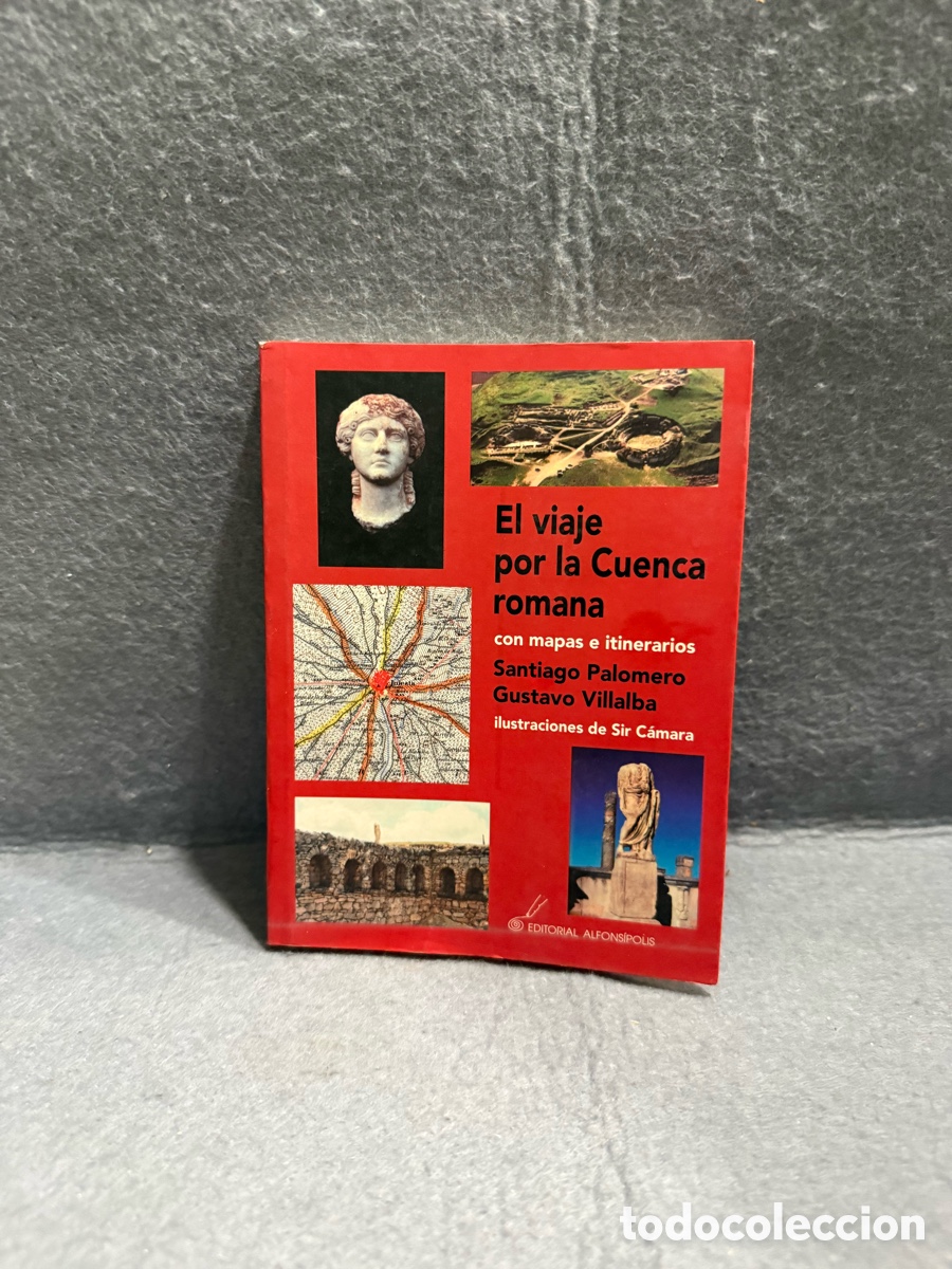 Libros de segunda mano: EL VIAJE POR LA CUENCA ROMANA CON MAPAS E ITINERARIOS - SANTIAGO PALOMERO - ALFONSOPOLIS
