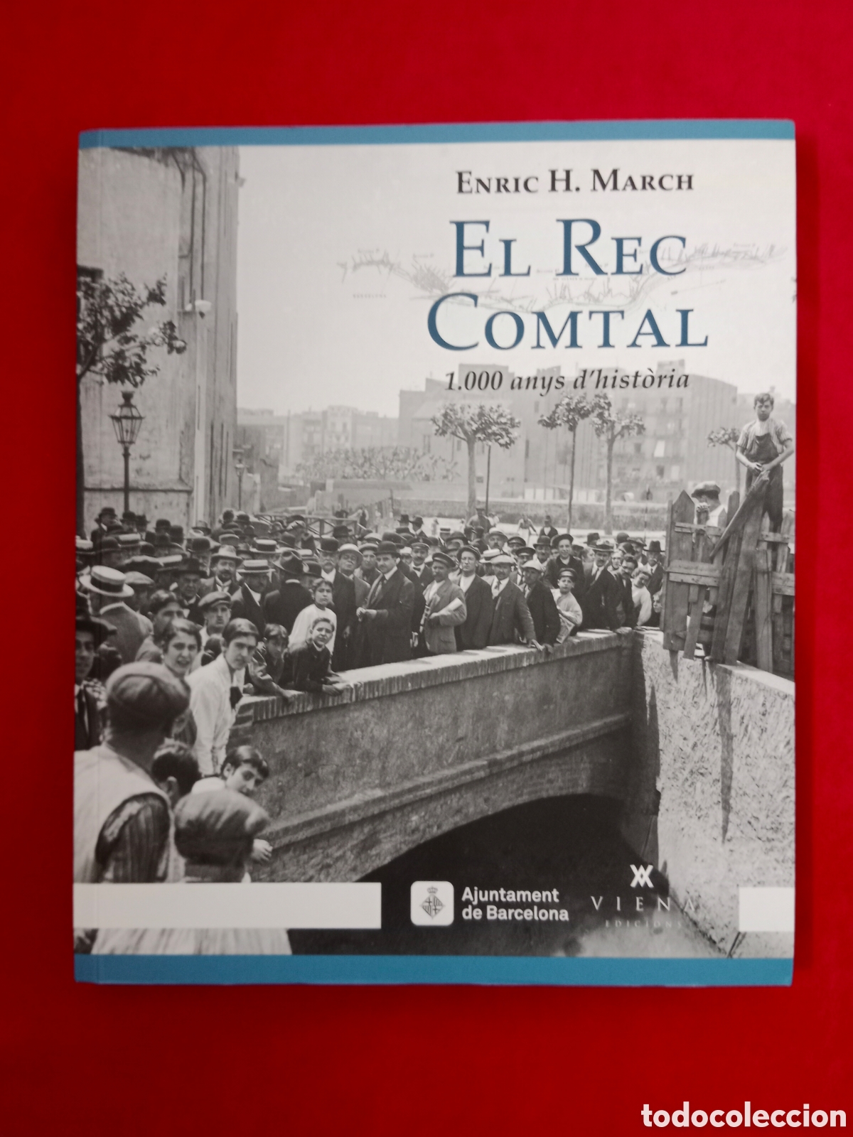 Libros de segunda mano: EL REC COMTAL 1.000 ANYS D'HIST&Ograve;RIA, ENRIC MARCH, PRIMERA EDICI&Oacute;, DESCATALOGADO