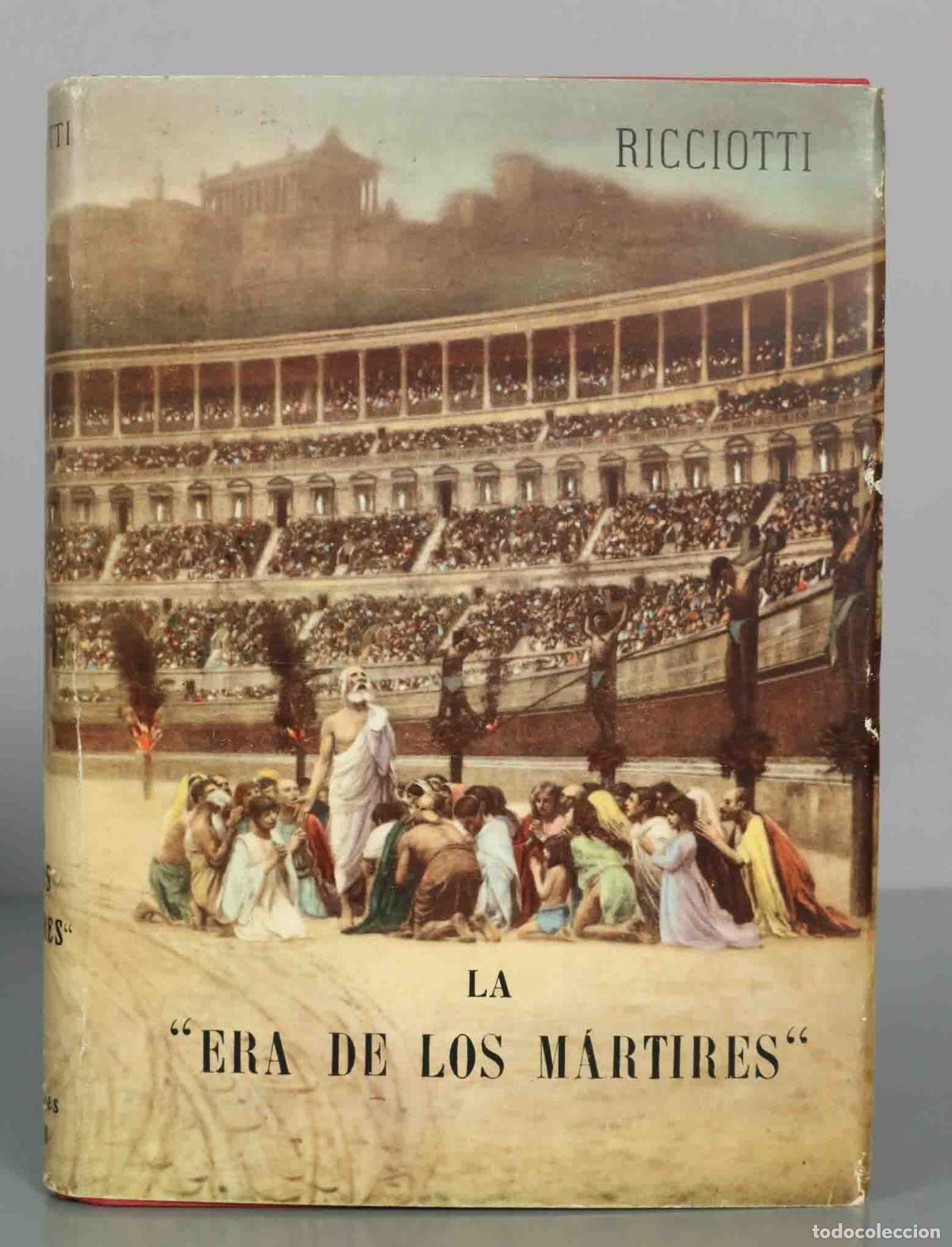 Libros de segunda mano: La Era de los M&aacute;rtires: El Cristianismo desde Diocleciano a Constantino - Giuseppe Ricciotti -