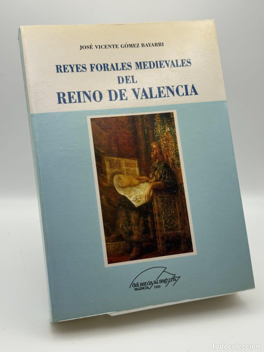 Libros de segunda mano: Reyes forales medievales del Reino de Valencia - Jos&eacute; Vicente G&oacute;mez Bayarri - Jos&eacute; Vicente G&oacute;mez Bay
