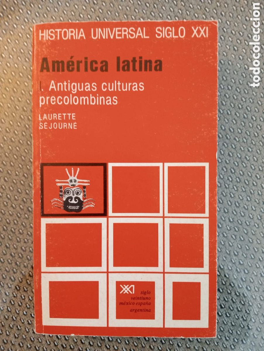 Libros de segunda mano: Am&eacute;rica latina I: Antiguas culturas precolombinas. Historia Universal Siglo XXI - Sejourne, Laurette