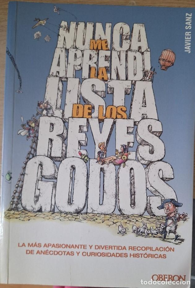 Libros de segunda mano: NUNCA ME APRENDI LA LISTA DE LOS REYES GODOS. - SANZ, Javier.