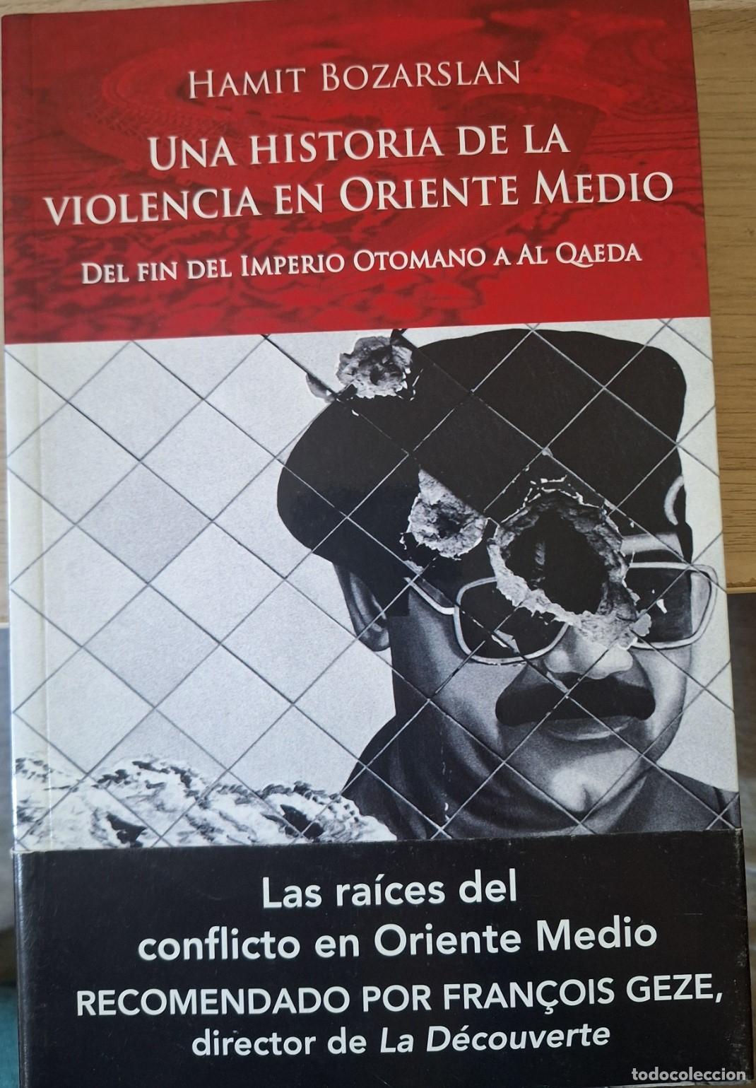 Libros de segunda mano: UNA HISTORIA DE LA VIOLENCIA EN ORIENTE MEDIO. DEL FIN DEL IMPERIO OTOMANO A AL QAEDA. - BOZARSLAN,