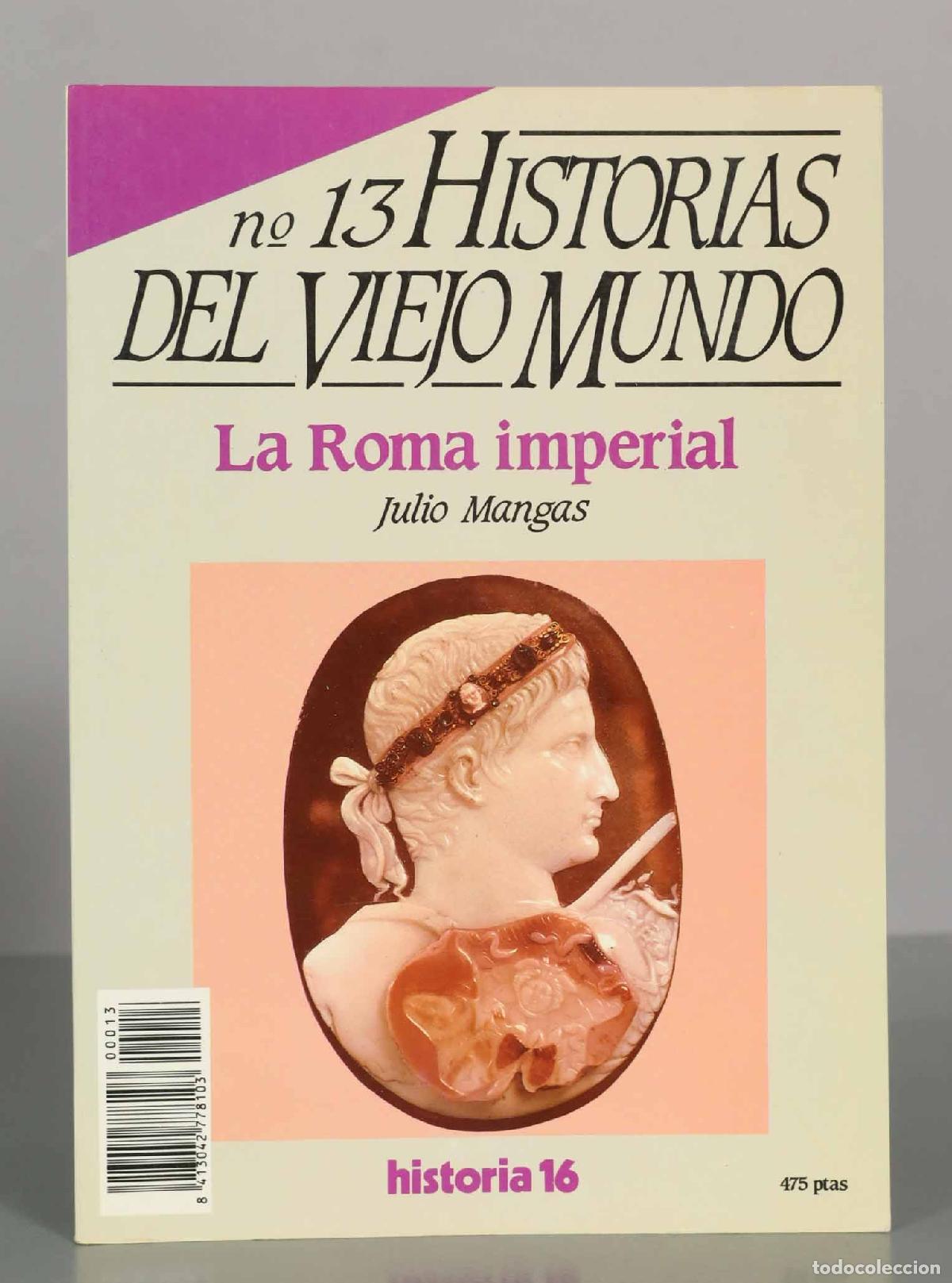 Libros de segunda mano: n&ordm; 13. HISTORIAS DEL VIEJO MUNDO. La Roma imperial. Julio Mangas.