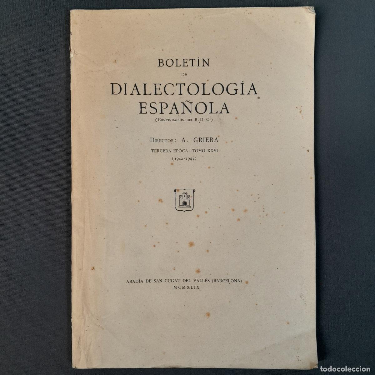 Libros de segunda mano: L-354.2. BOLET&Iacute;N DE DIALECTOLOG&Iacute;A ESPA&Ntilde;OLA. A. GRIERA. TERCERA &Egrave;POCA TOMO XXVI. 1949.