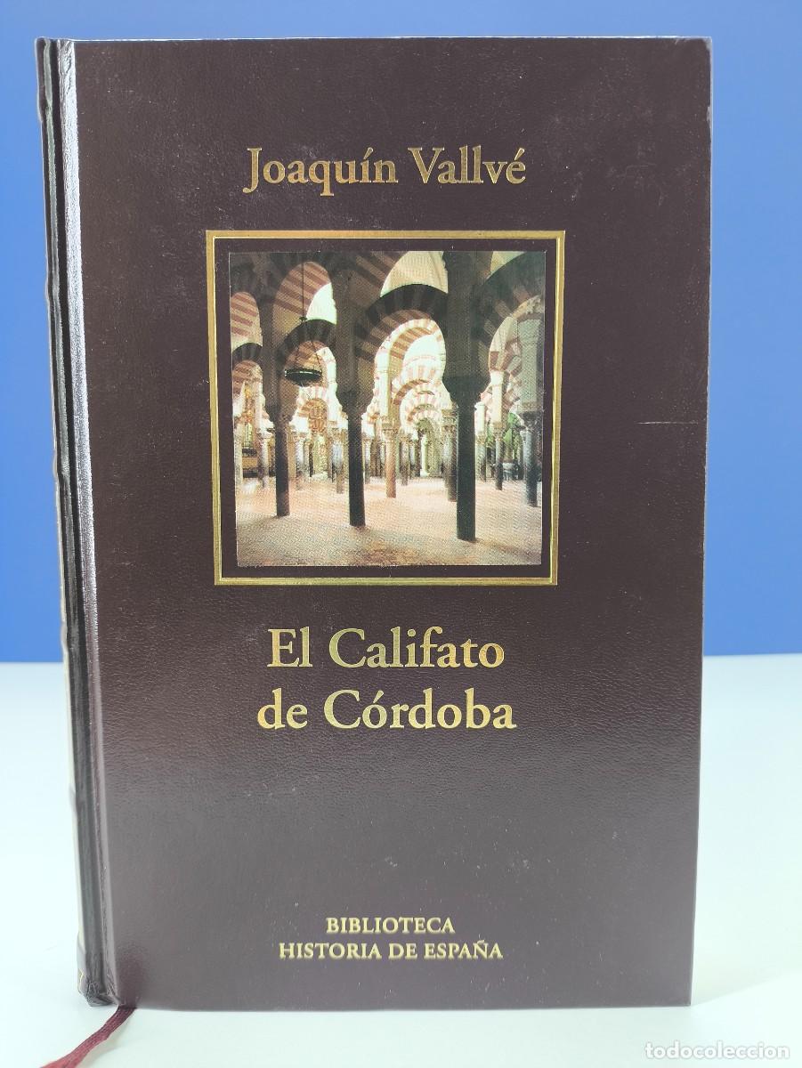 Libros de segunda mano: EL CALIFATO DE C&Oacute;RDOBA / JOAQU&Iacute;N VALLV&Eacute; / 2005. BIBLIOTECA HISTORIA DE ESPA&Ntilde;A