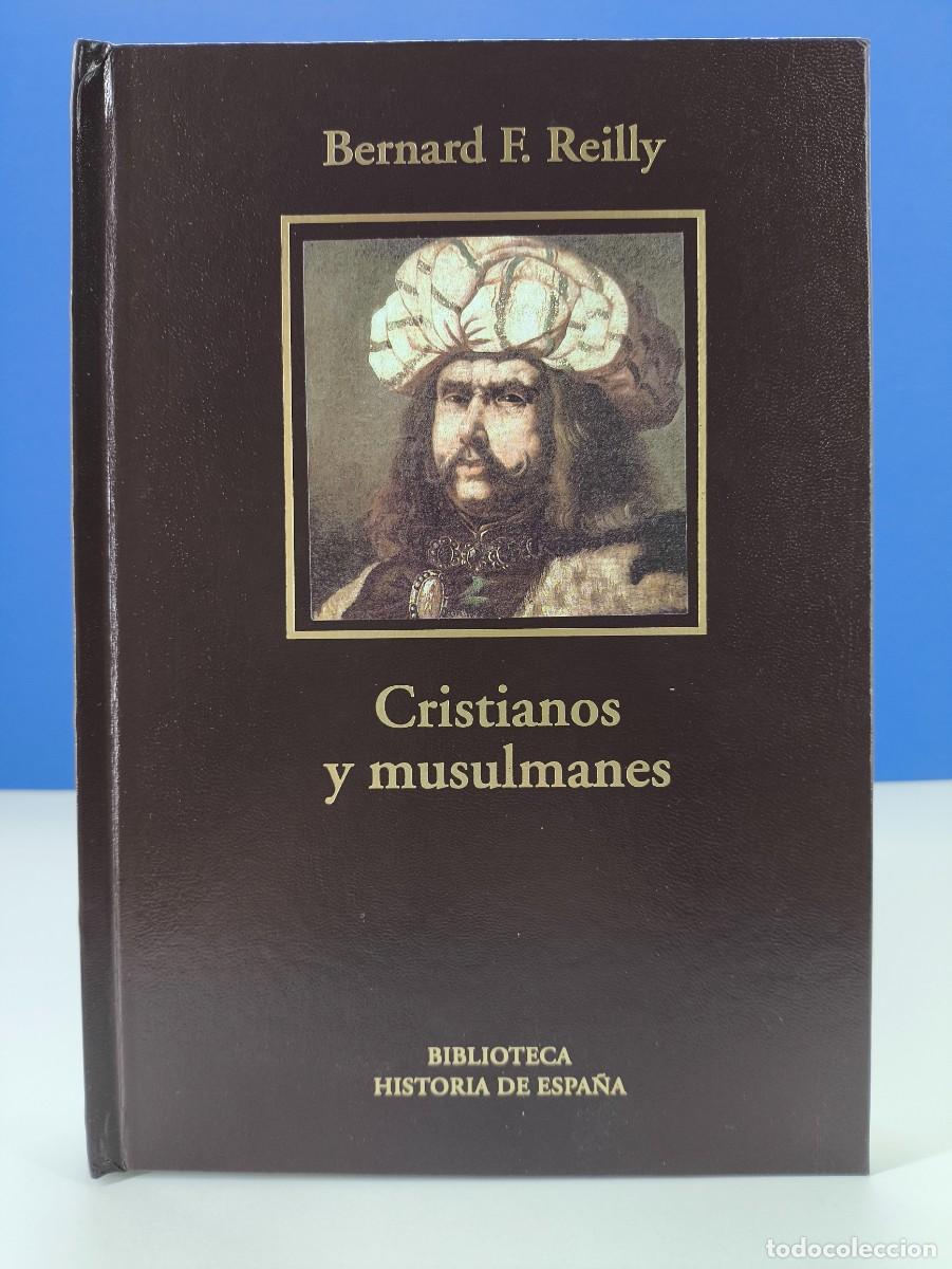 Libros de segunda mano: CRISTIANOS Y MUSULMANES / BERNARD F. REILLY / 2006. BIBLIOTECA HISTORIA DE ESPA&Ntilde;A
