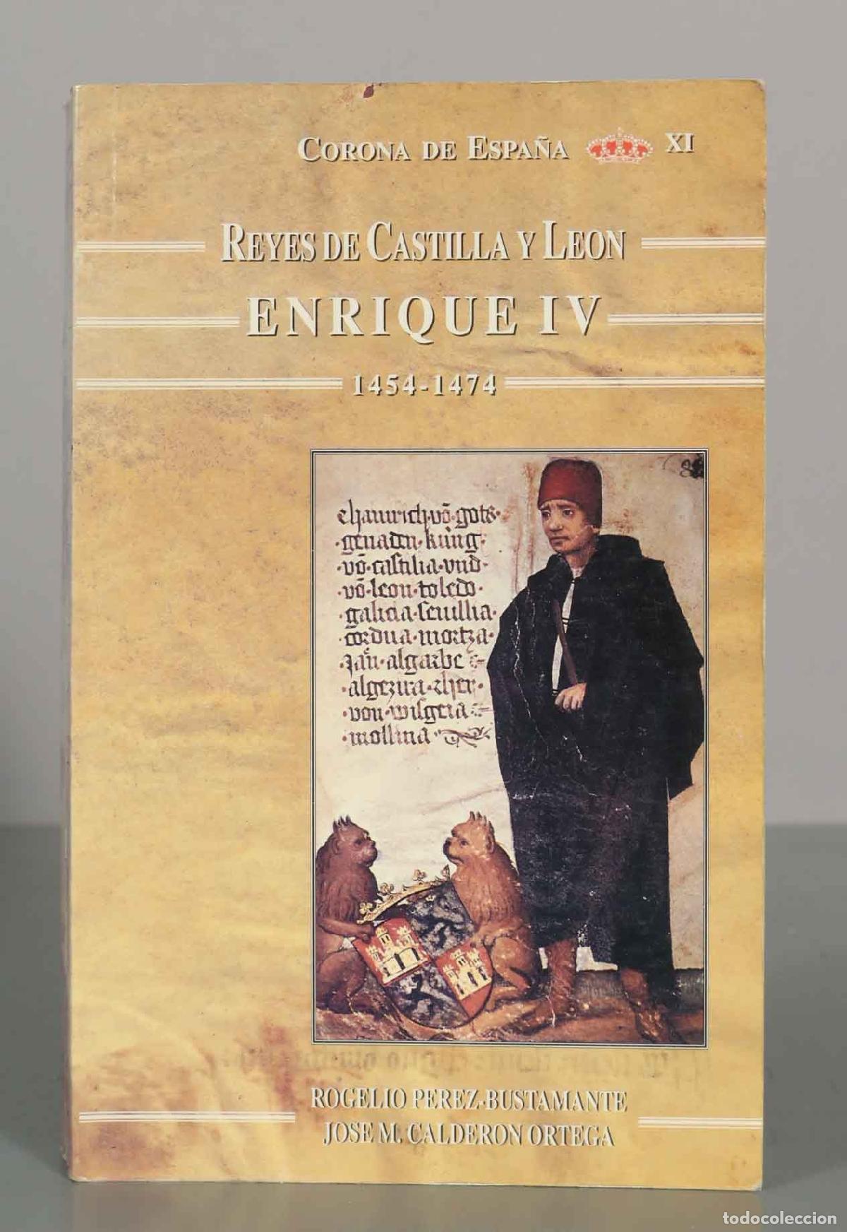 Libros de segunda mano: Enrique IV Reyes de Castilla y Leon - Rogelio Perez-Bustamante Jose Manuel Calderon Ortega