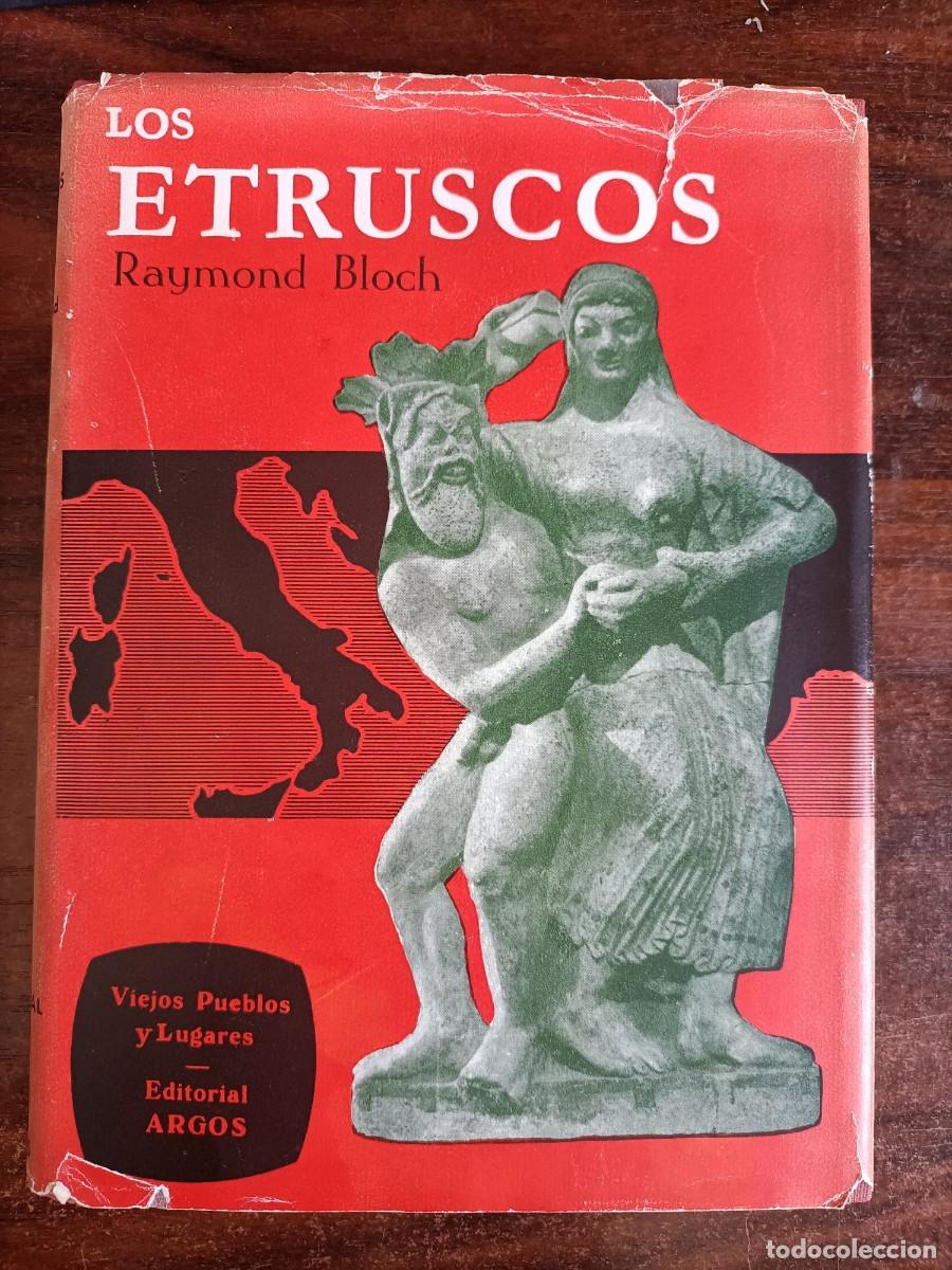 Libros de segunda mano: LOS ETRUSCOS. RAYMOND BLOCH. - EDITORIAL ARGOS, 1&ordf; EDICI&Oacute;N, 1961
