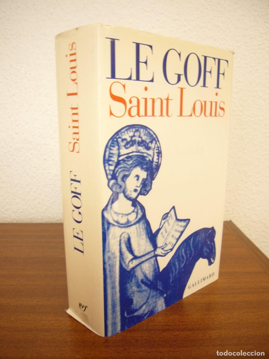 Libros de segunda mano: JACQUES LE GOFF: SAINT LOUIS (GALLIMARD, 1996) MUY BUEN EJEMPLAR. EN FRAN&Ccedil;AIS.