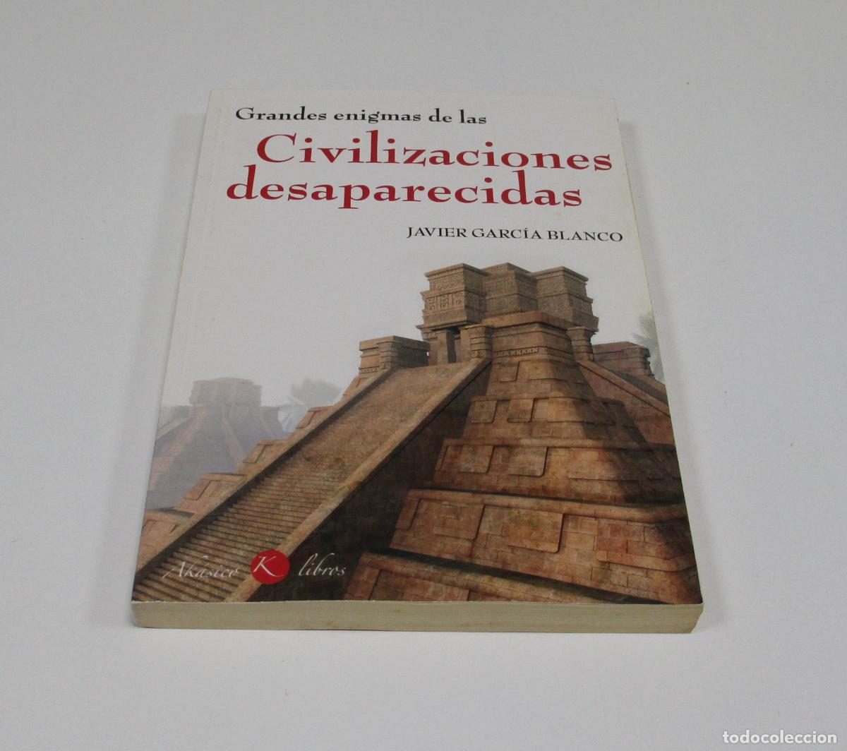 Libros de segunda mano: Civilizaciones desaparecidas / Grandes enigmas - Javier Garcia Blanco - Ak&aacute;sico libros 2011 EXCELENT