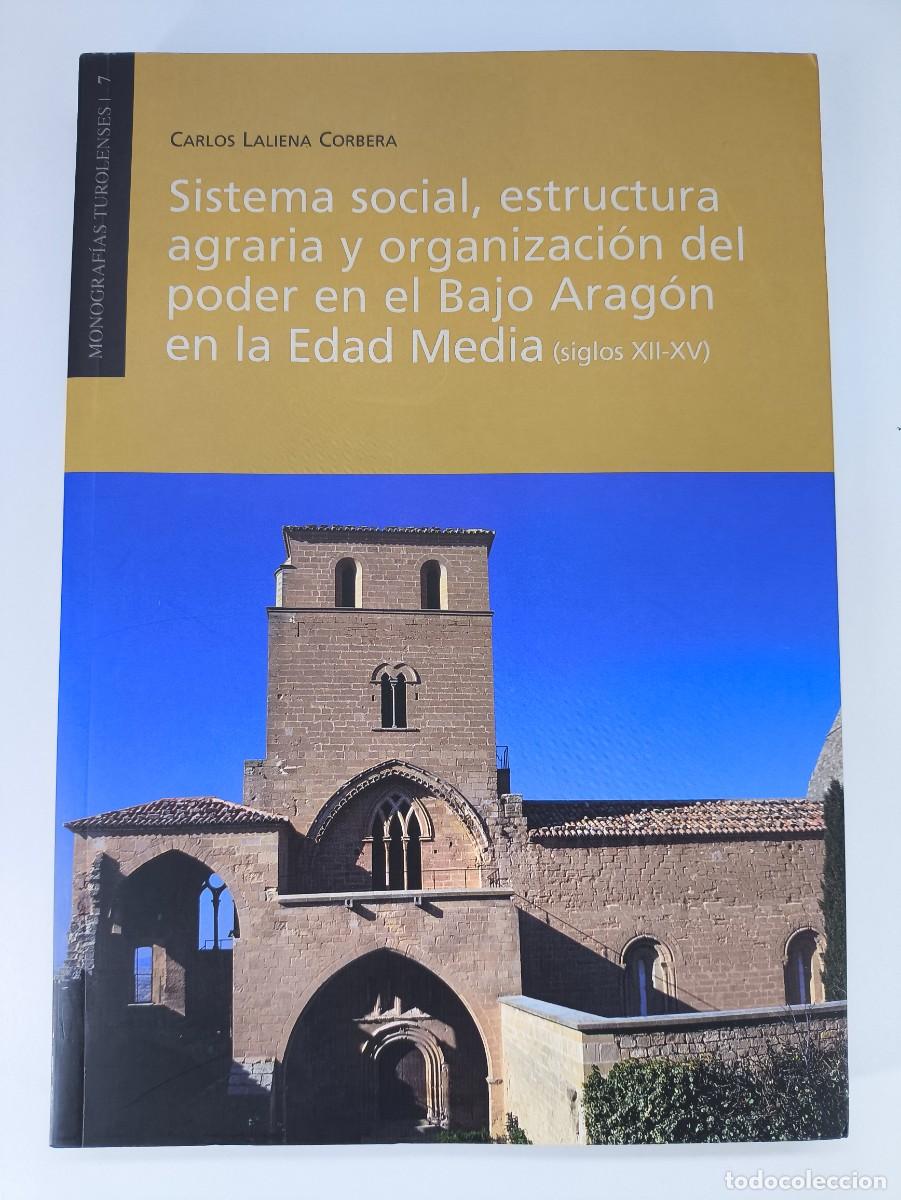 Libros de segunda mano: SISTEMA SOCIAL, ESTRUCTURA AGRARIA Y ORGANIZACI&Oacute;N DEL PODER EN EL BAJO ARAG&Oacute;N / CARLOS LALIENA...