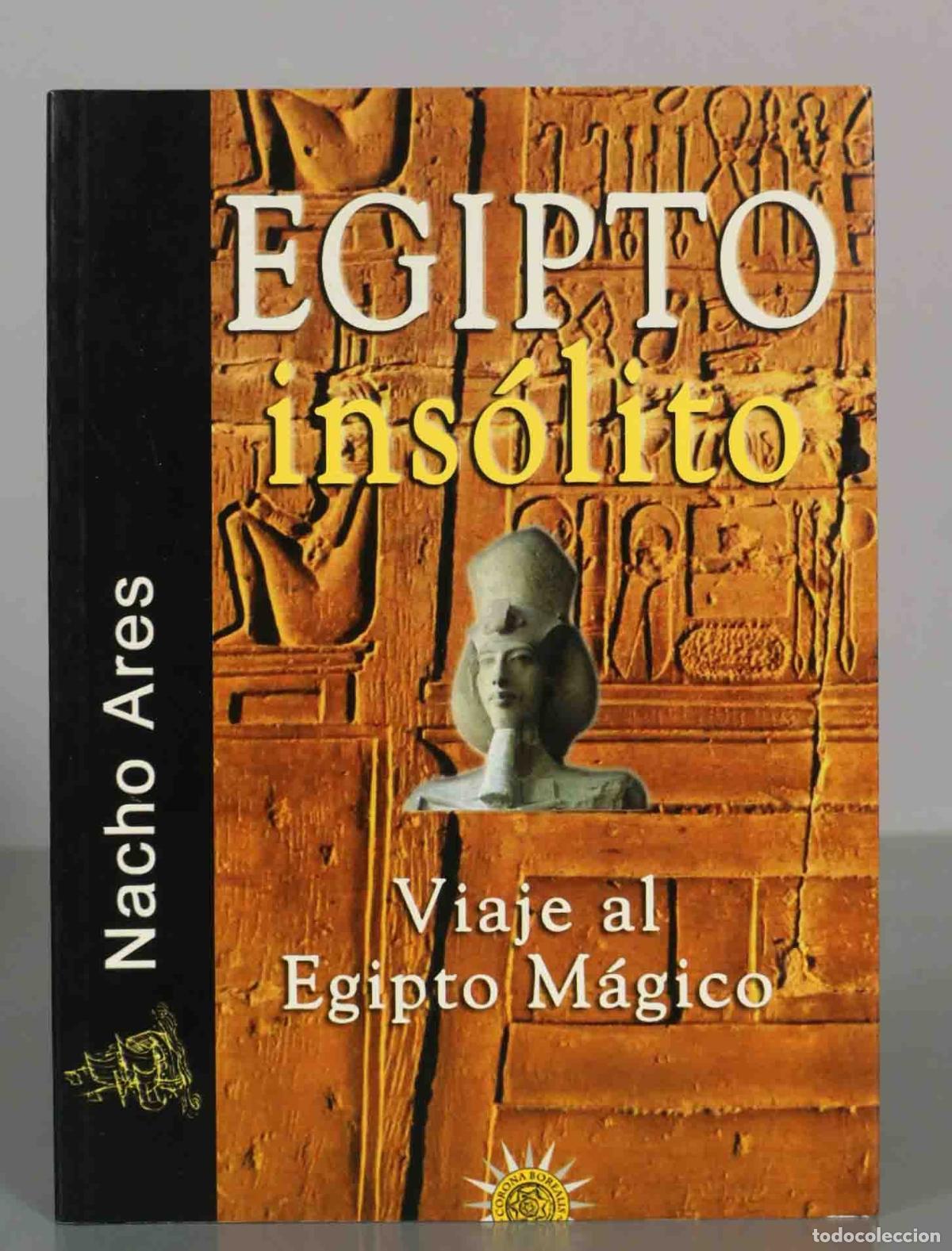 Libros de segunda mano: Egipto Ins&oacute;lito Viaje al Egipto M&aacute;gico - Nacho Ares - Corona Borealis