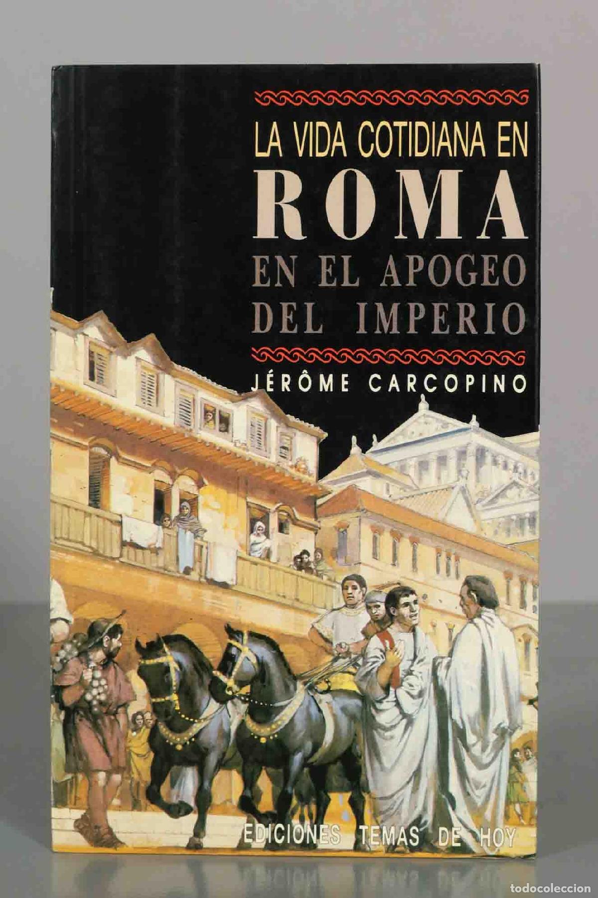 Libros de segunda mano: La vida cotidiana en Roma en el apogeo del Imperio - J&eacute;r&ocirc;me Carcopino - Ediciones Temas de Hoy