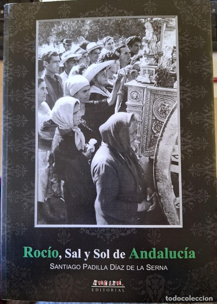Libros de segunda mano: ROCIO, SAL Y SOL DE ANDALUCIA. - PADILLA DIAZ DE LA SERNA, Santiago.