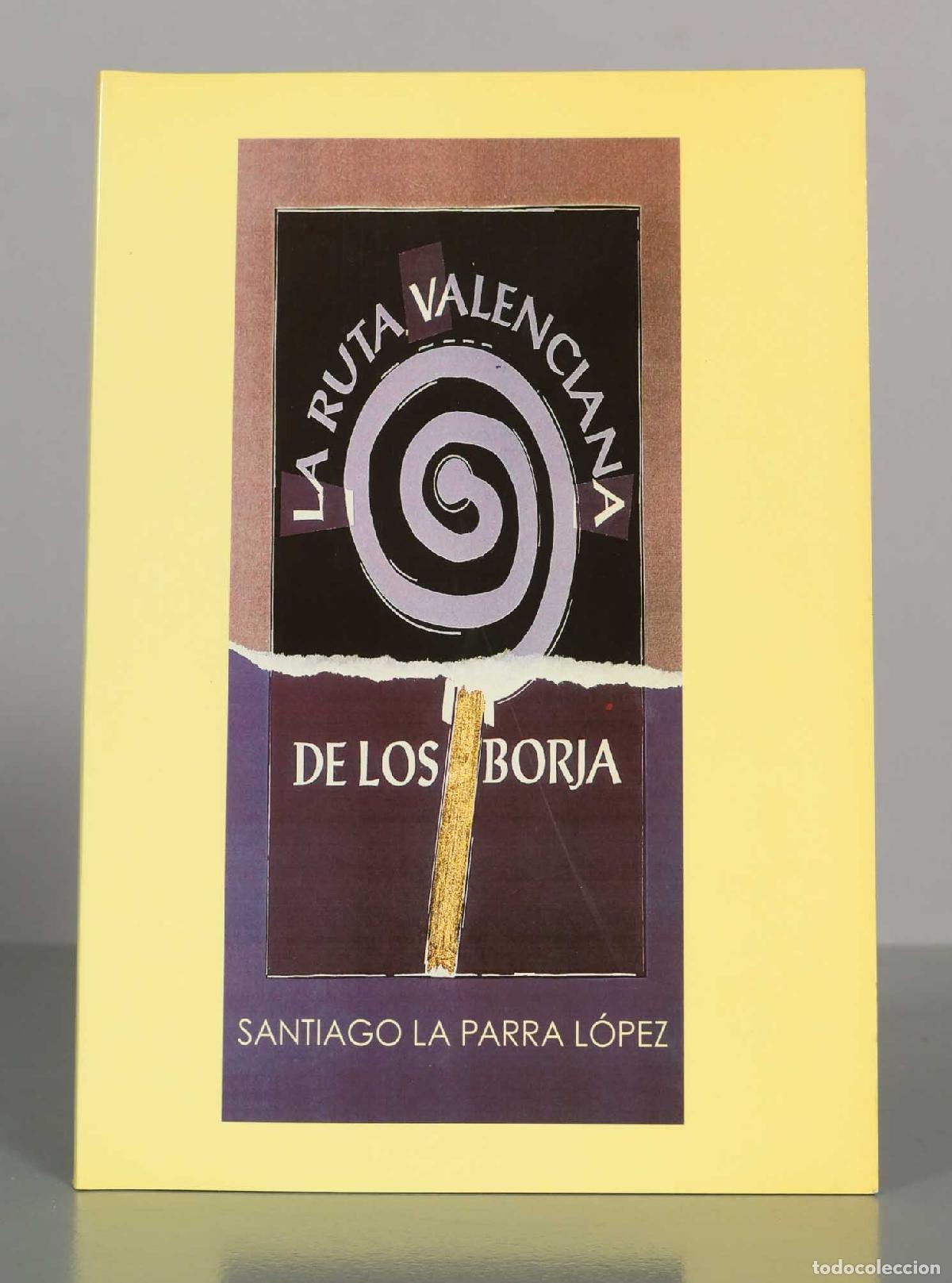 Libros de segunda mano: La ruta valenciana de los Borja - Santiago La Parra L&oacute;pez