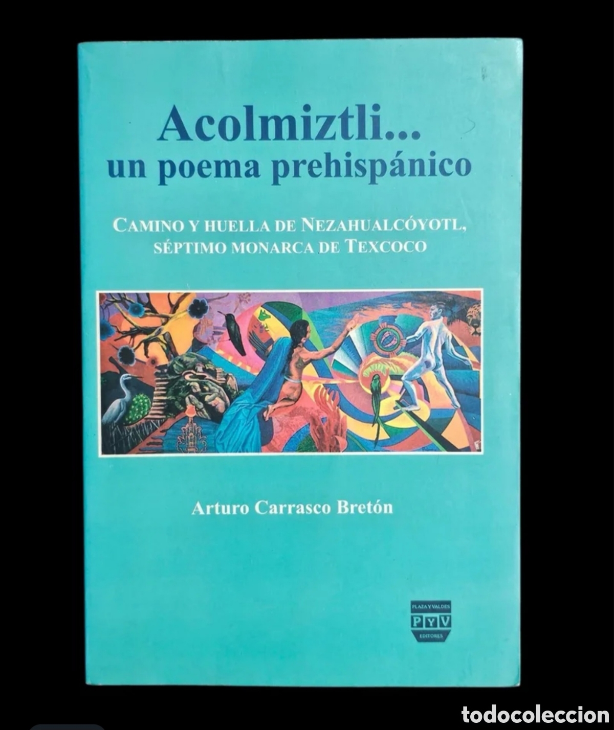 Libros de segunda mano: Libro Acolmiztli... un poema Prehisp&aacute;nico.&nbsp;Arturo Carrasco Bret&oacute;n