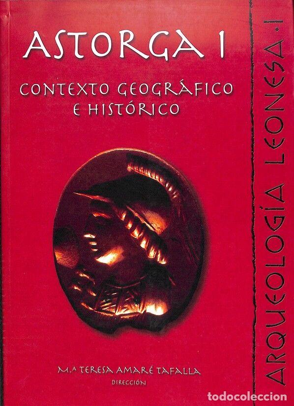 Libros de segunda mano: ASTORGA - CONTEXTO GEOGR&Aacute;FICO E HIST&Oacute;RICO / ARQUEOLOG&Iacute;A LEONESA I - AMAR&Eacute; TAFALLA - EDITORES VARIOS
