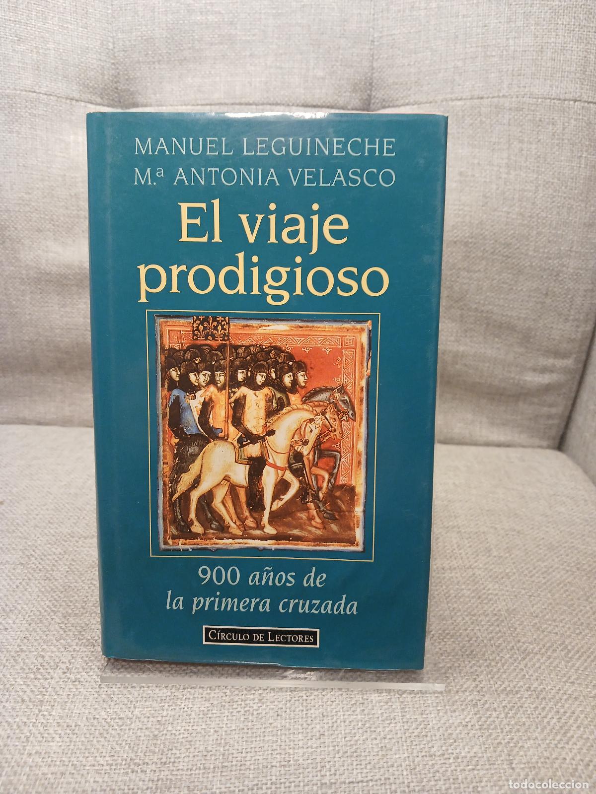 Livres d'occasion: El viaje prodigioso 900 a&ntilde;os de la primera cruzada - Manuel Leguineche