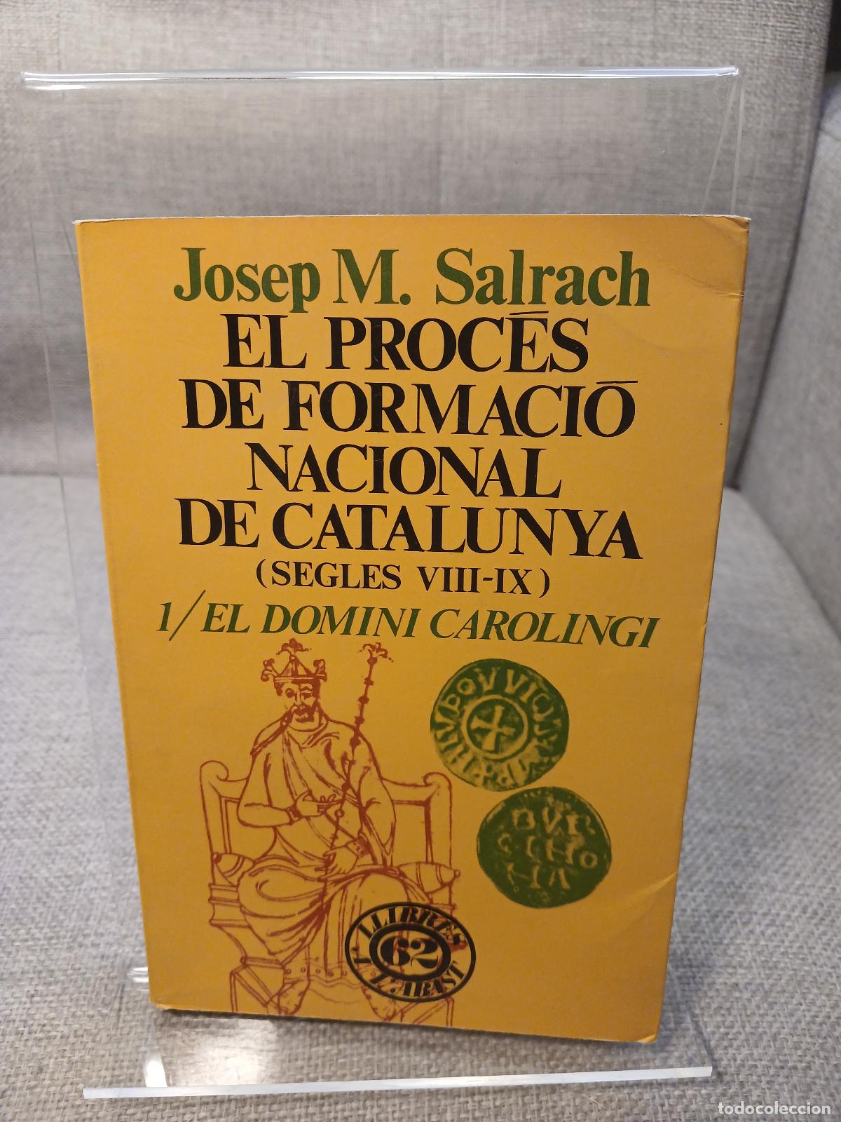 Second hand books: El proc&eacute;s de formaci&oacute; nacional de Catalunya: El domini carolingi - Josep M. Salrach i Mar&eacute;s