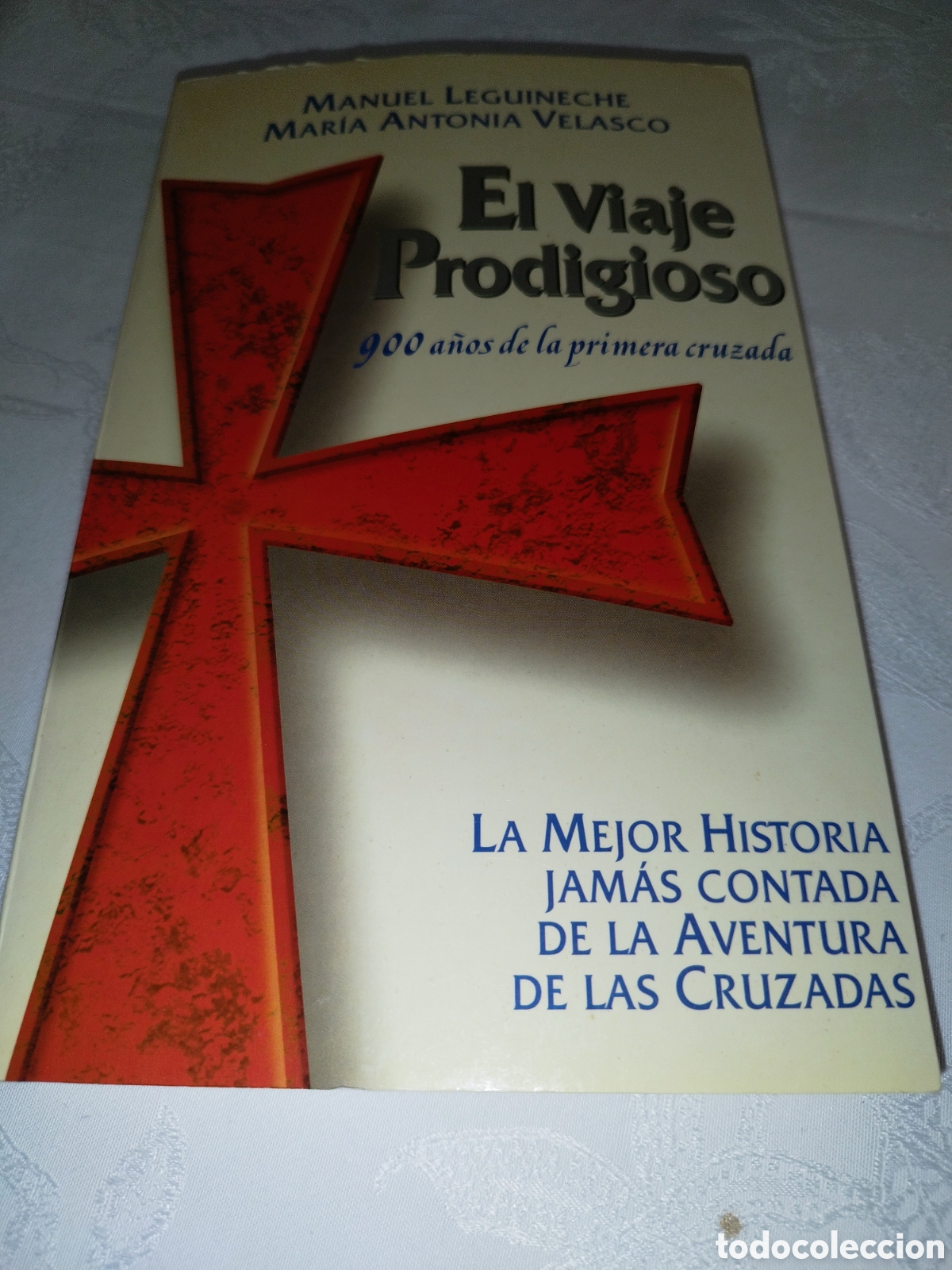Libros de segunda mano: EL VIAJE PRODIGIOSO. 900 A&Ntilde;OS DE LA PRIMERA CRUZADA.- LEGUINECHE / VELASCO. ED.ALFAGUARA, 1996