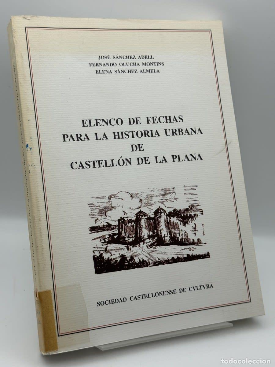 Libros de segunda mano: Elenco de fechas para la historia urbana de Castell&oacute;n de la... - Jos&eacute; S&aacute;nchez Ad - Jos&eacute; S&aacute;nchez Adel