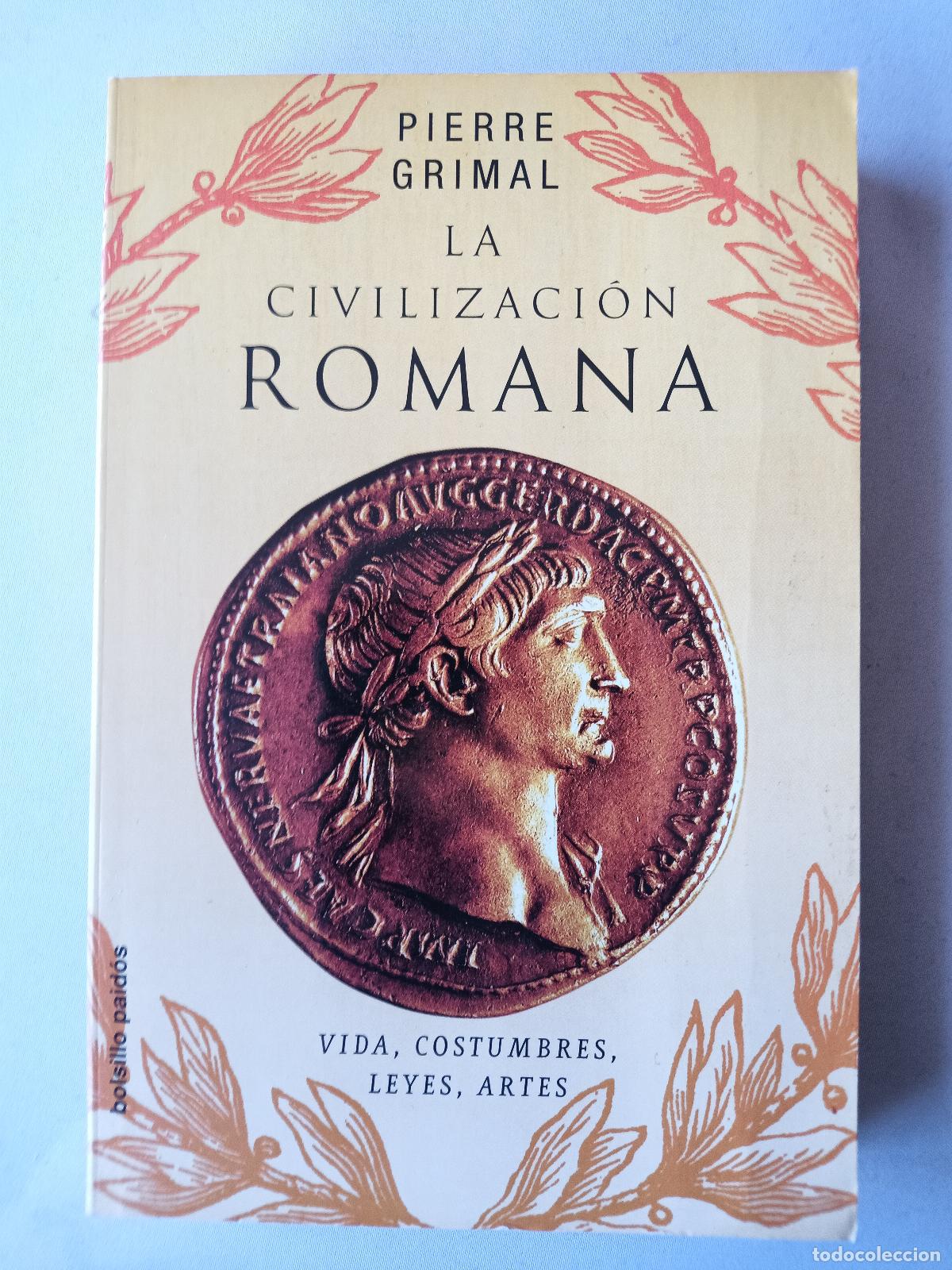 Libros de segunda mano: LA CIVILIZACI&Oacute;N ROMANA. Pierre Grimal. Vida, costumbres, leyes, artes. Bolsillo Paid&oacute;s