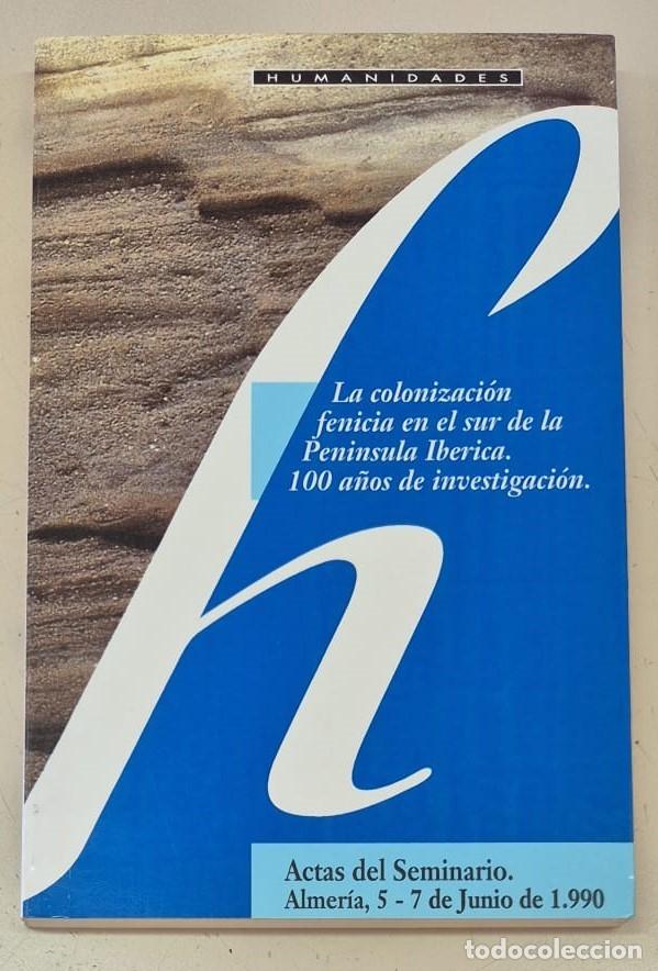 Libros de segunda mano: La colonizaci&oacute;n fenicia en el sur de la Pen&iacute;nsula Ib&eacute;rica. 100 a&ntilde;os de investigaci&oacute;n