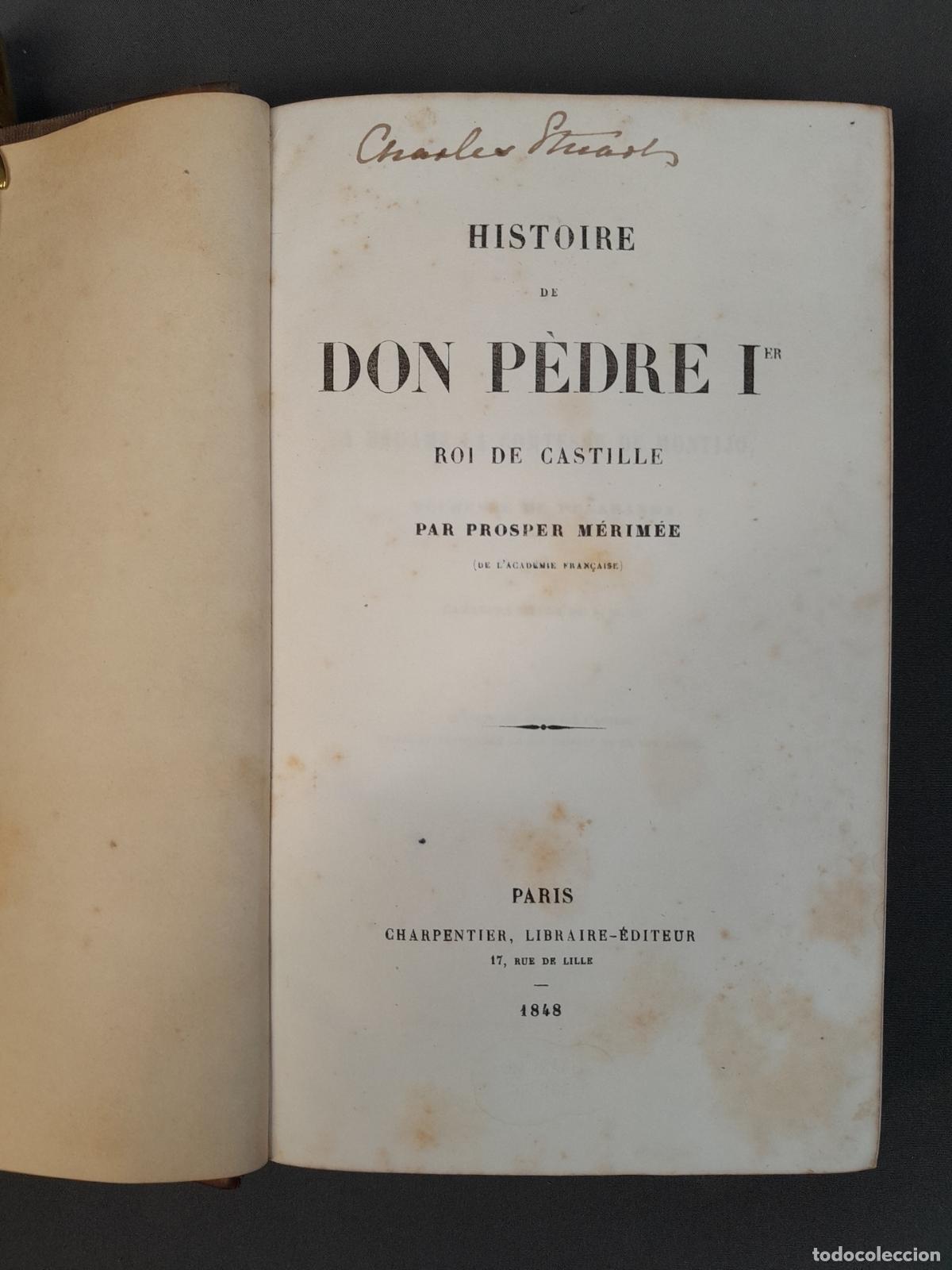 Libros de segunda mano: L-7295. HISTOIRE DE DON P&Egrave;DRE IER, ROI DE CASTILLE. PROSPER M&Eacute;RIM&Eacute;E. 1848