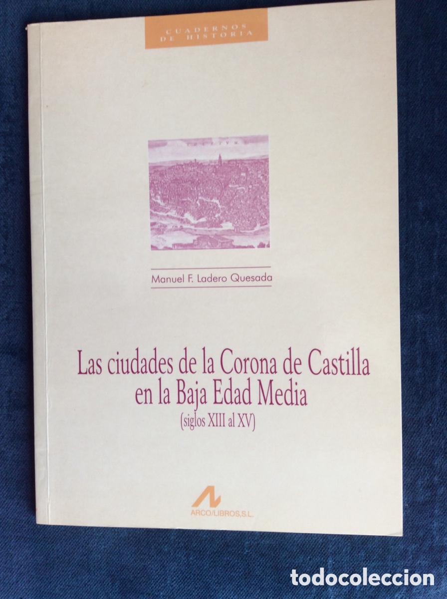 Livros em segunda m&atilde;o: LAS CIUDADES DE LA CORONA DE CASTILLA EN LA BAJA EDAD MEDIA.S.XIII AL XV. MANUEL F. LADERO QUESADA
