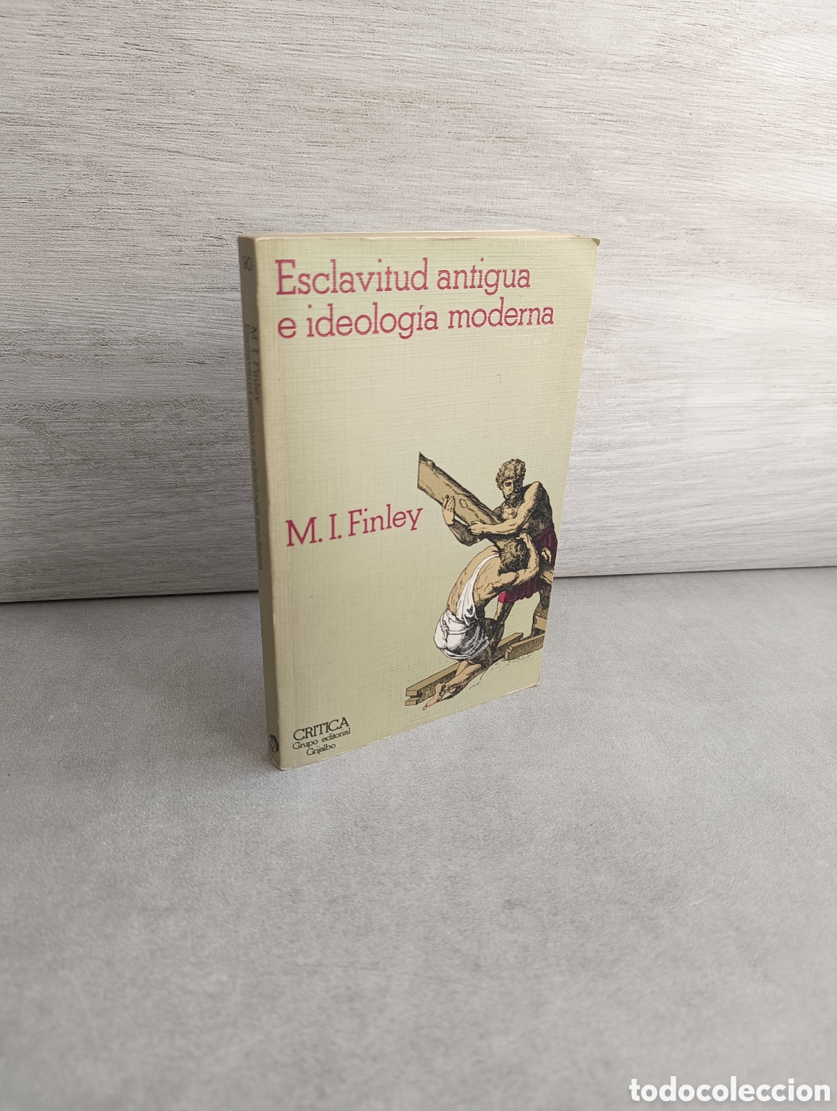 Second hand books: ESCLAVITUD ANTIGUA E IDEOLOG&Iacute;A MODERNA - M.I. FINLEY - CR&Iacute;TICA.