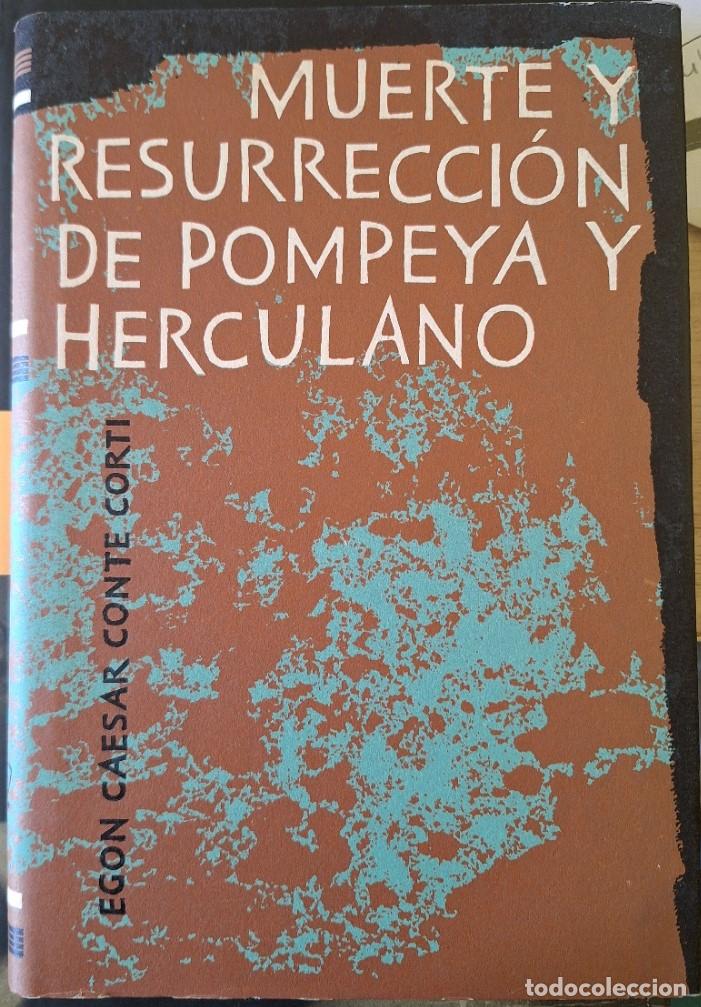 Libros de segunda mano: MUERTE Y RESURRECCION DE POMPEYA Y HERCULANO. - CAESAR CONTE CORTI, Egon.