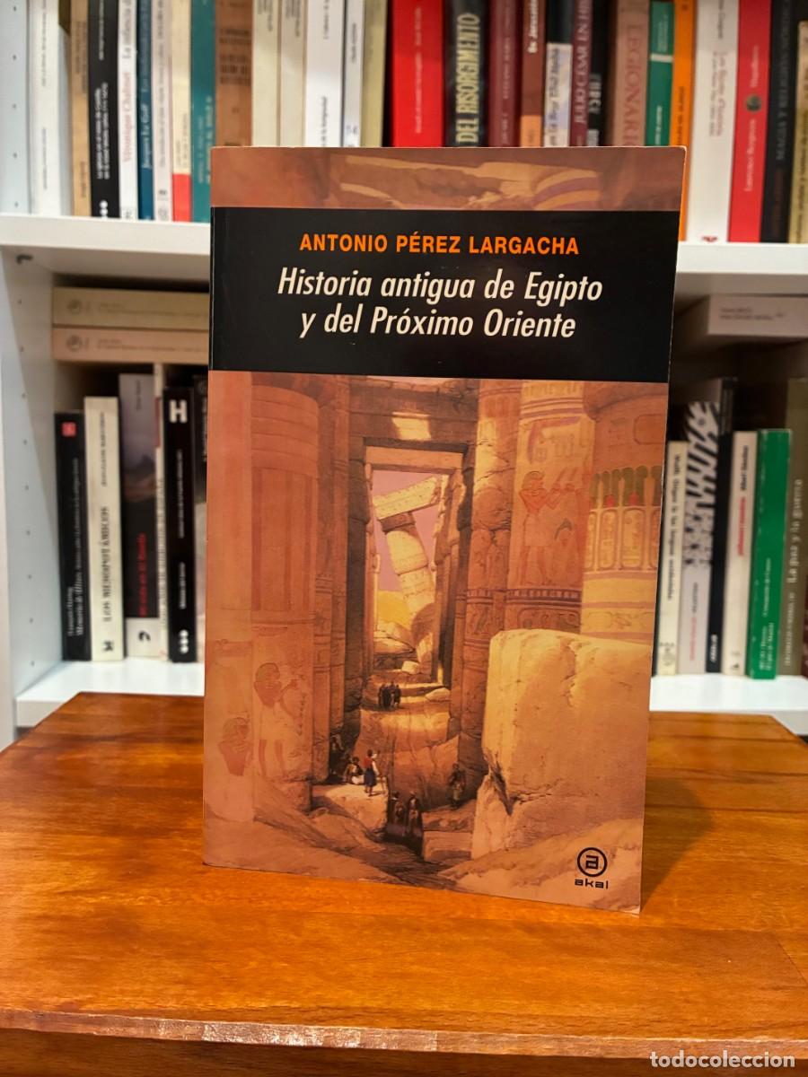 Libros de segunda mano: Historia ant&iacute;gua de Egipto y del Pr&oacute;ximo Oriente. Antonio P&eacute;rez Largacha. Akal