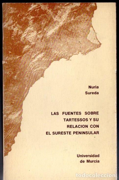 Libros de segunda mano: NURIA SUREDA : FUENTES SOBRE TARTESSOS Y RELACI&Oacute;N CON EL SURESTE PENINSULAR (MURCIA, 1989) AUT&Oacute;GRAFO