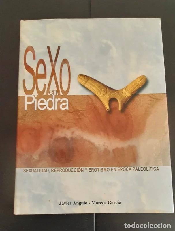 Libros de segunda mano: SEXO EN PIEDRA SEXUALIDAD REPRODUCCI&Oacute;N Y EROTISMO PALEOLITICO JAVIER ANGULO
