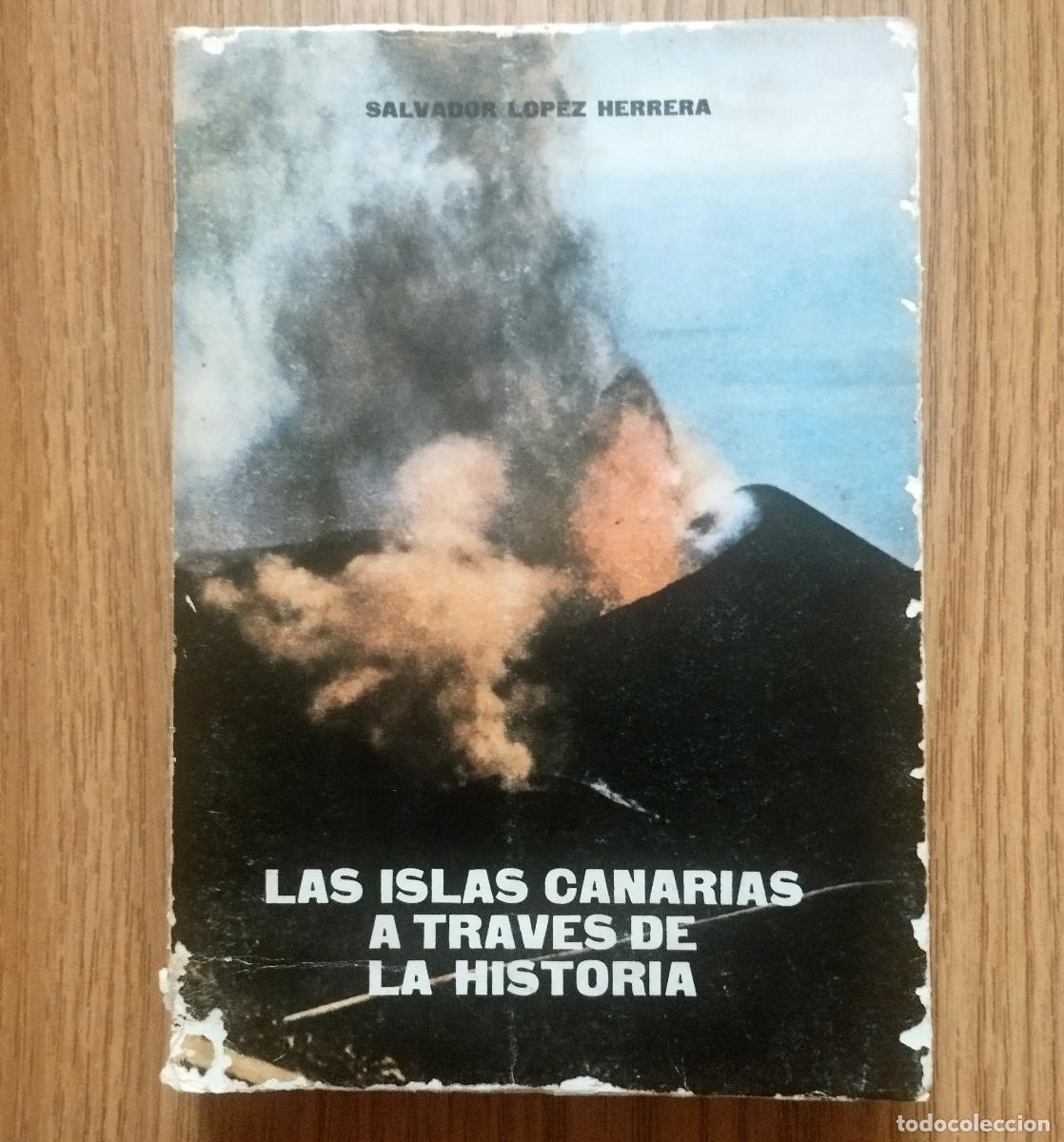 Libros de segunda mano: Libro LAS ISLAS CANARIAS A TRAV&Eacute;S DE LA HISTORIA | SALVADOR L&Oacute;PEZ HERRERA | Tenerife - Canarias