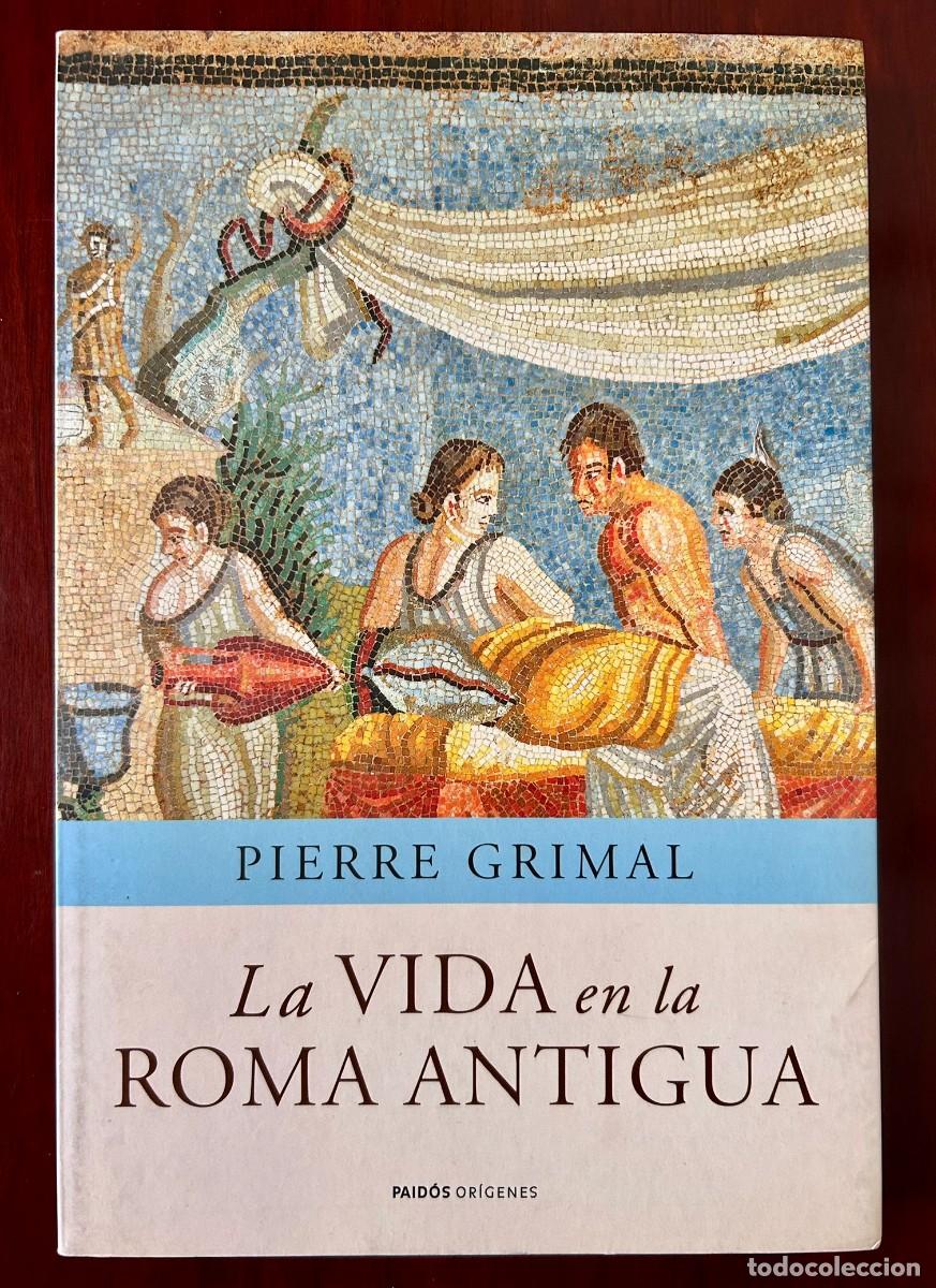 Libros de segunda mano: PIERRE GRIMAL - LA VIDA EN LA ROMA ANTIGUA &ndash; PAIDOS OR&Iacute;GENES