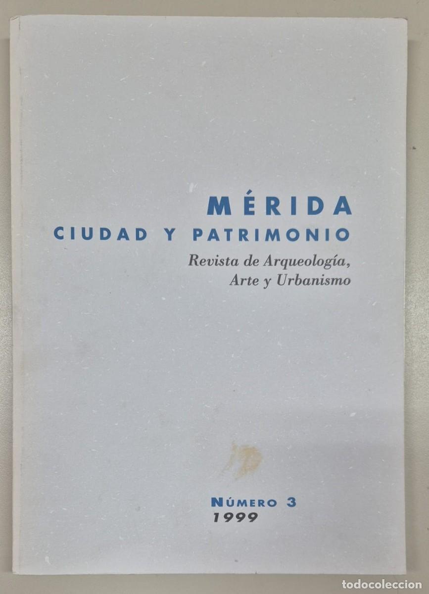 Libros de segunda mano: M&eacute;rida Ciudad y Patrimonio. Revista de Arqueolog&iacute;a, Arte y Urbanismo. N&uacute;mero 3