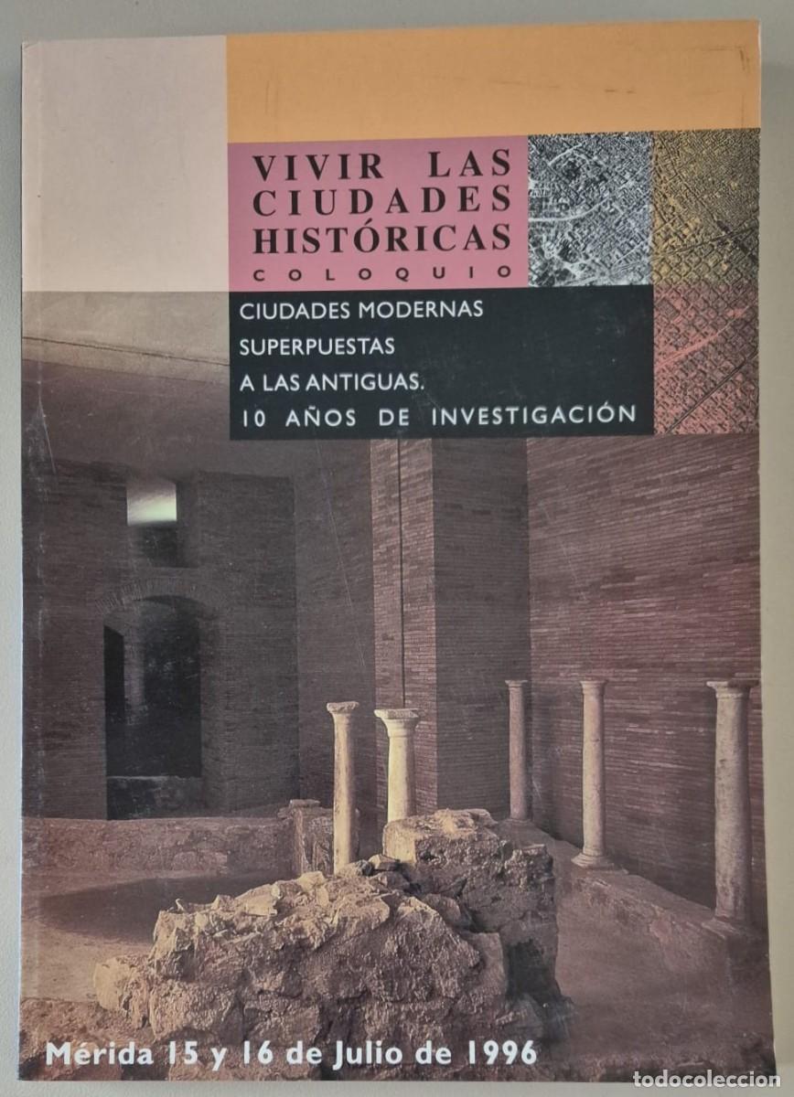 Libros de segunda mano: Vivir las ciudades hist&oacute;ricas. Coloquio. Ciudades modernas superpuestas a las antiguas